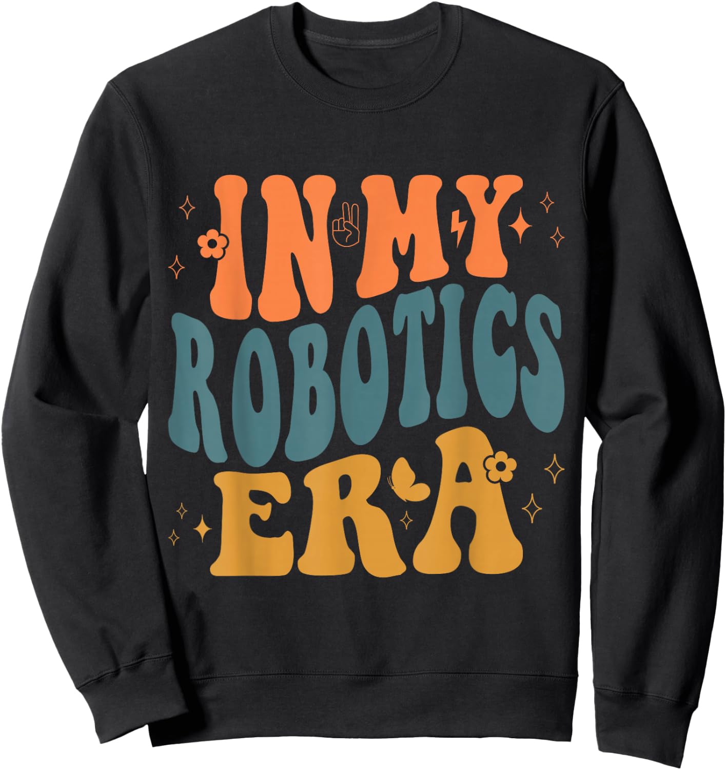 Funny Robotics Era Saying For Engineers Coders Tech Lovers Sweatshirt - Sweatshirt | Black