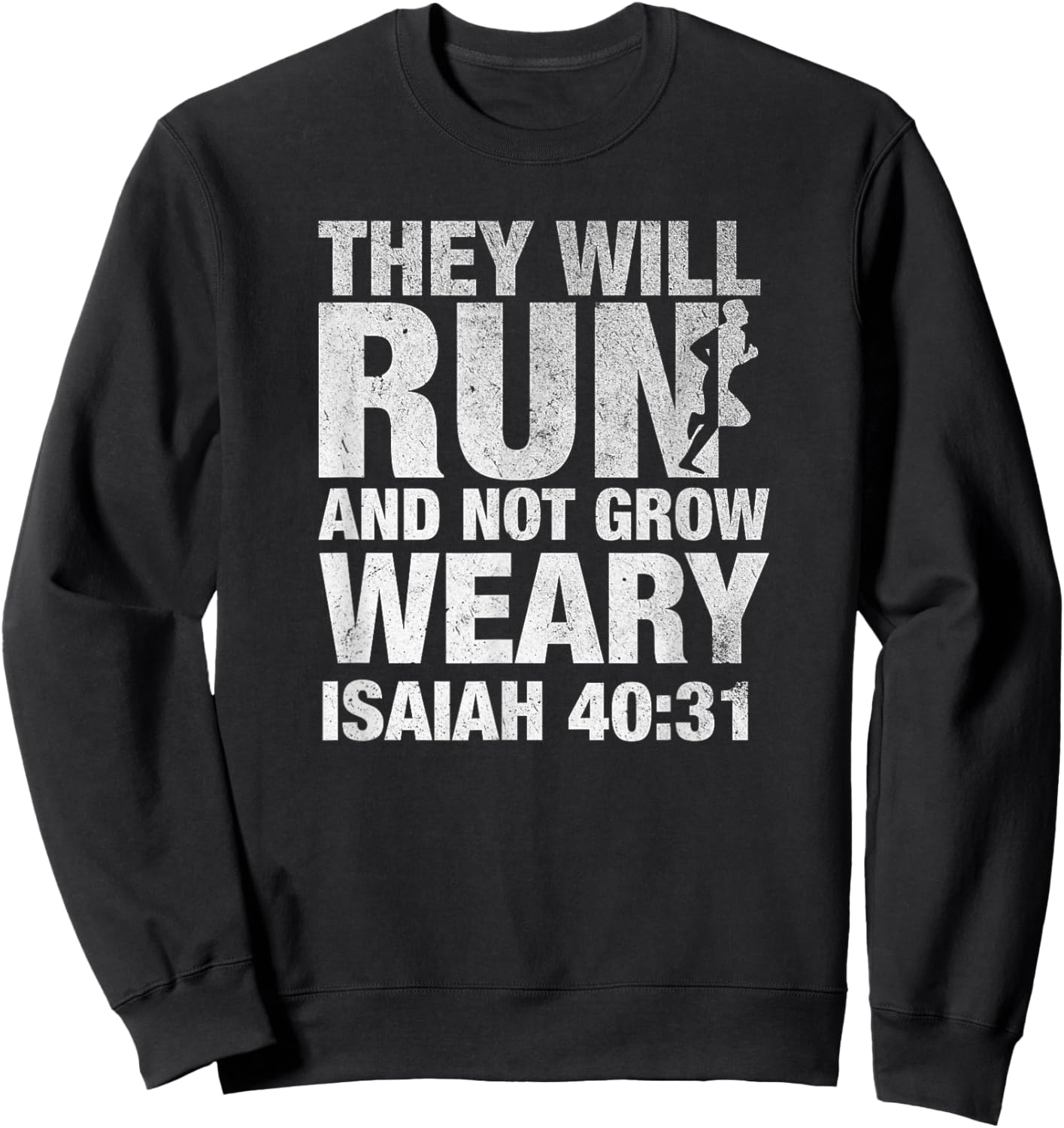 They Will Run and Not Grow Weary Isaiah 40:31 Runner Sweatshirt - Sweatshirt | Black