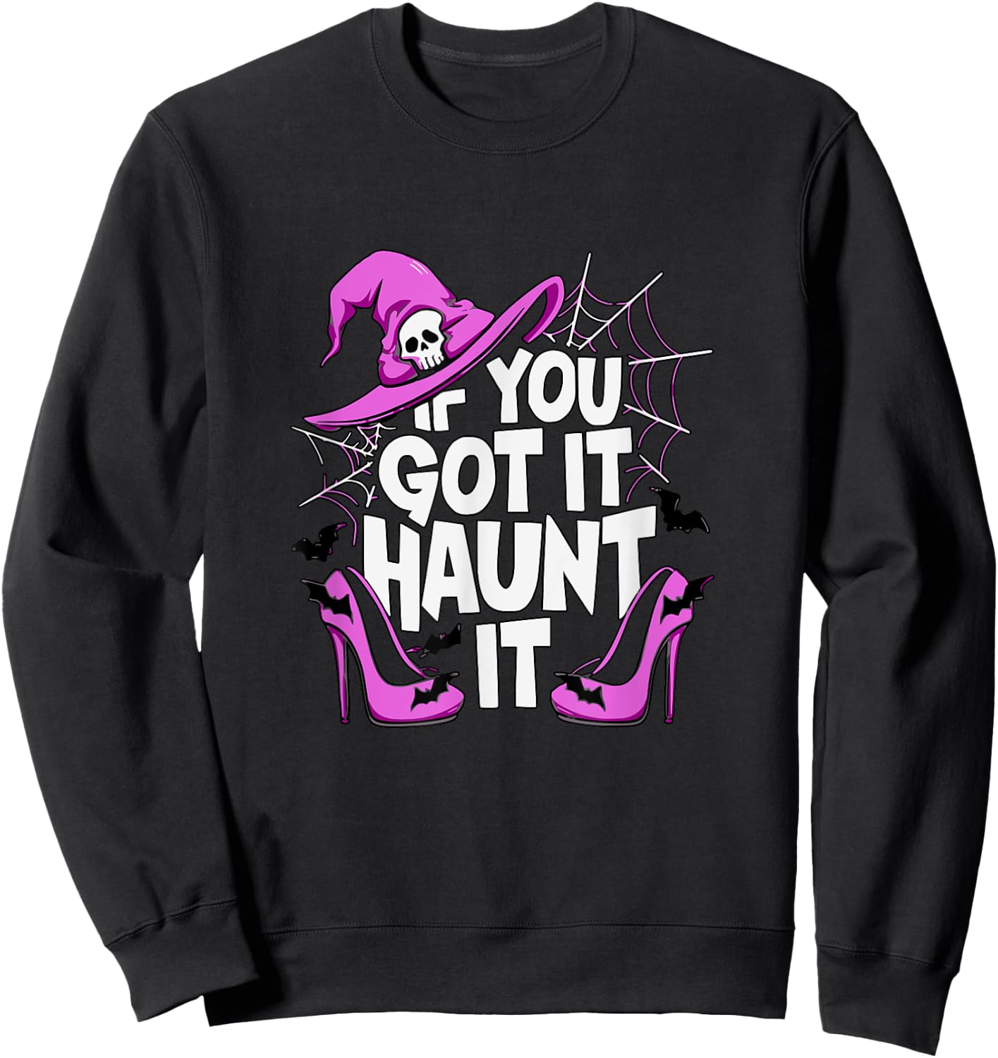If You've Got It Haunt It Halloween Party Sweatshirt - Sweatshirt | Black