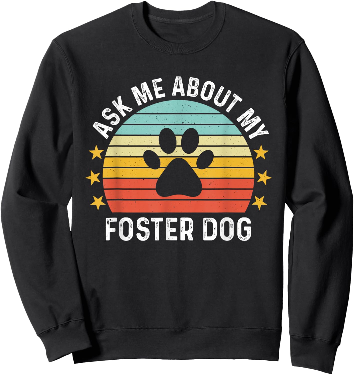 Ask Me About My Foster Dog Mom Proud Foster Mom Dad Sweatshirt - Sweatshirt | Black