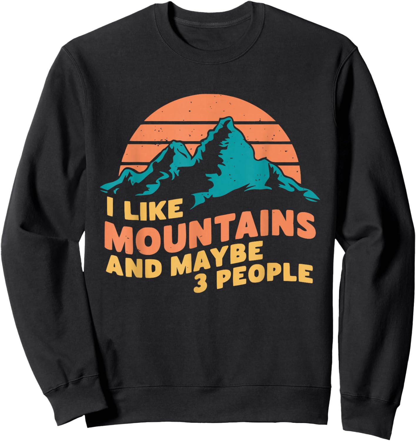 I Like Mountains And Maybe 3 People Hiking Camping Vintage Sweatshirt - Sweatshirt | Black