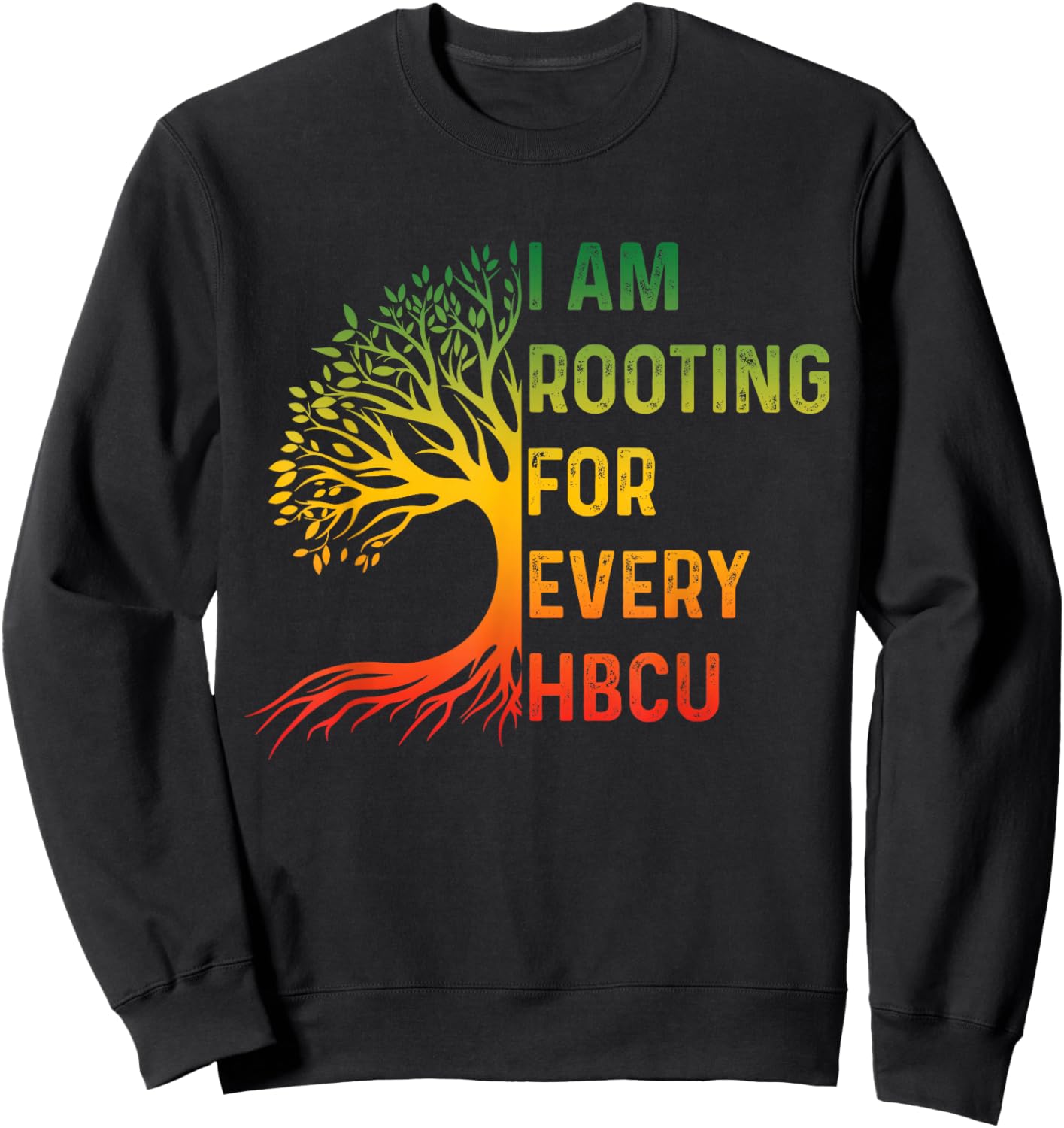 HBCU Black History Month I'm Rooting for Every HBCU Educated Sweatshirt - Sweatshirt | Black