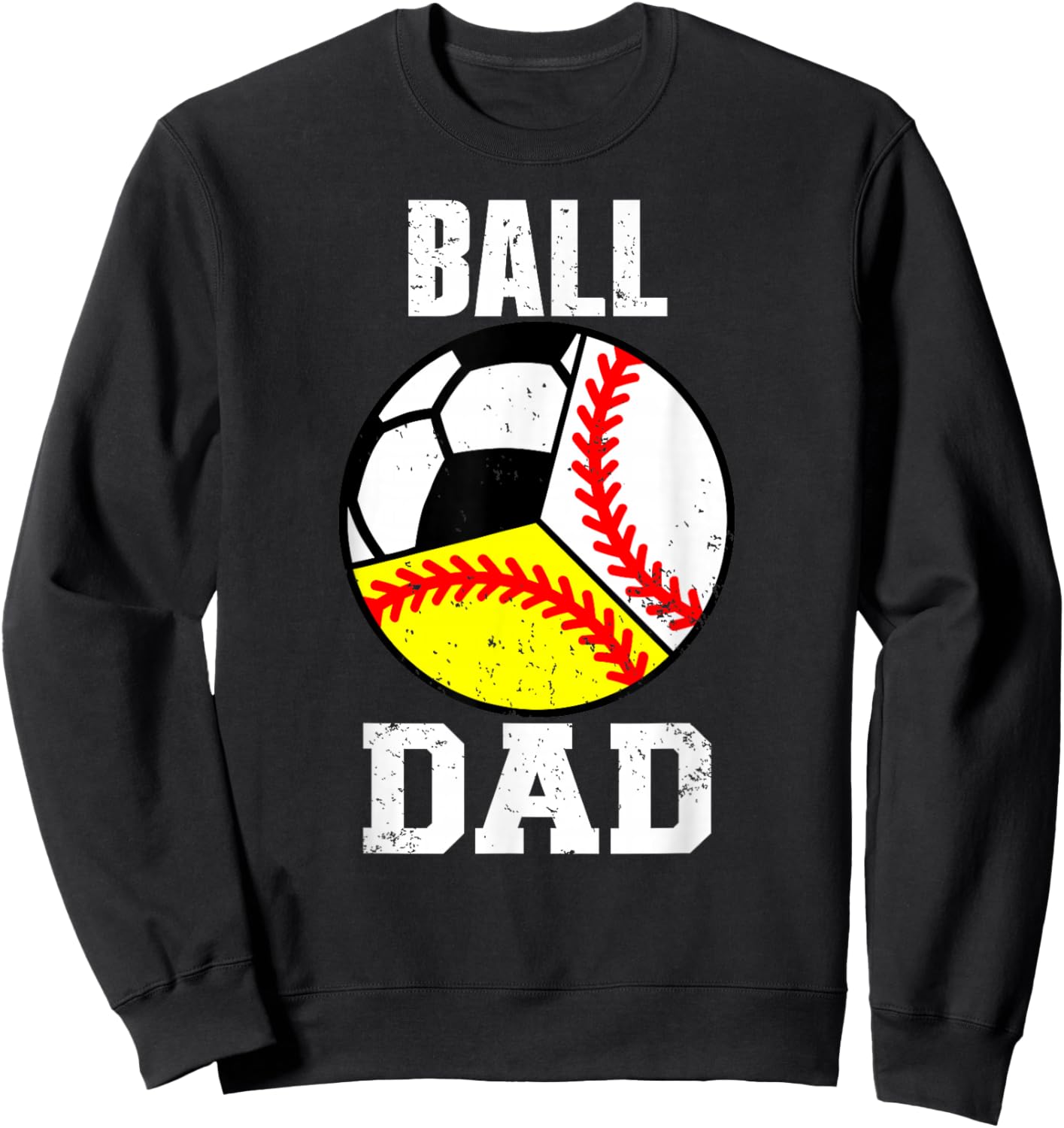 Ball Dad Funny Baseball Softball Soccer Dad Sweatshirt - Sweatshirt | Black