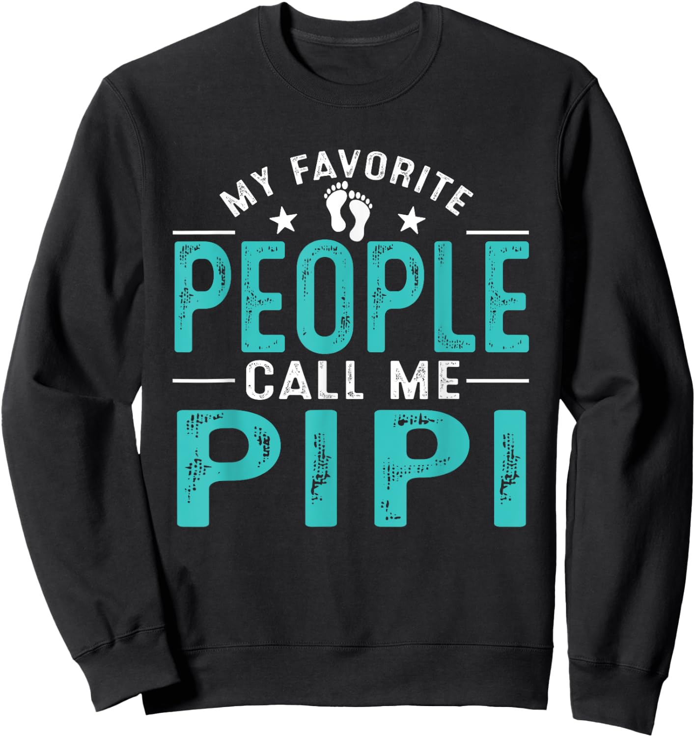 My Favorite People Call Me Pipi Vintage Funny Pipi Father Sweatshirt - Sweatshirt | Black