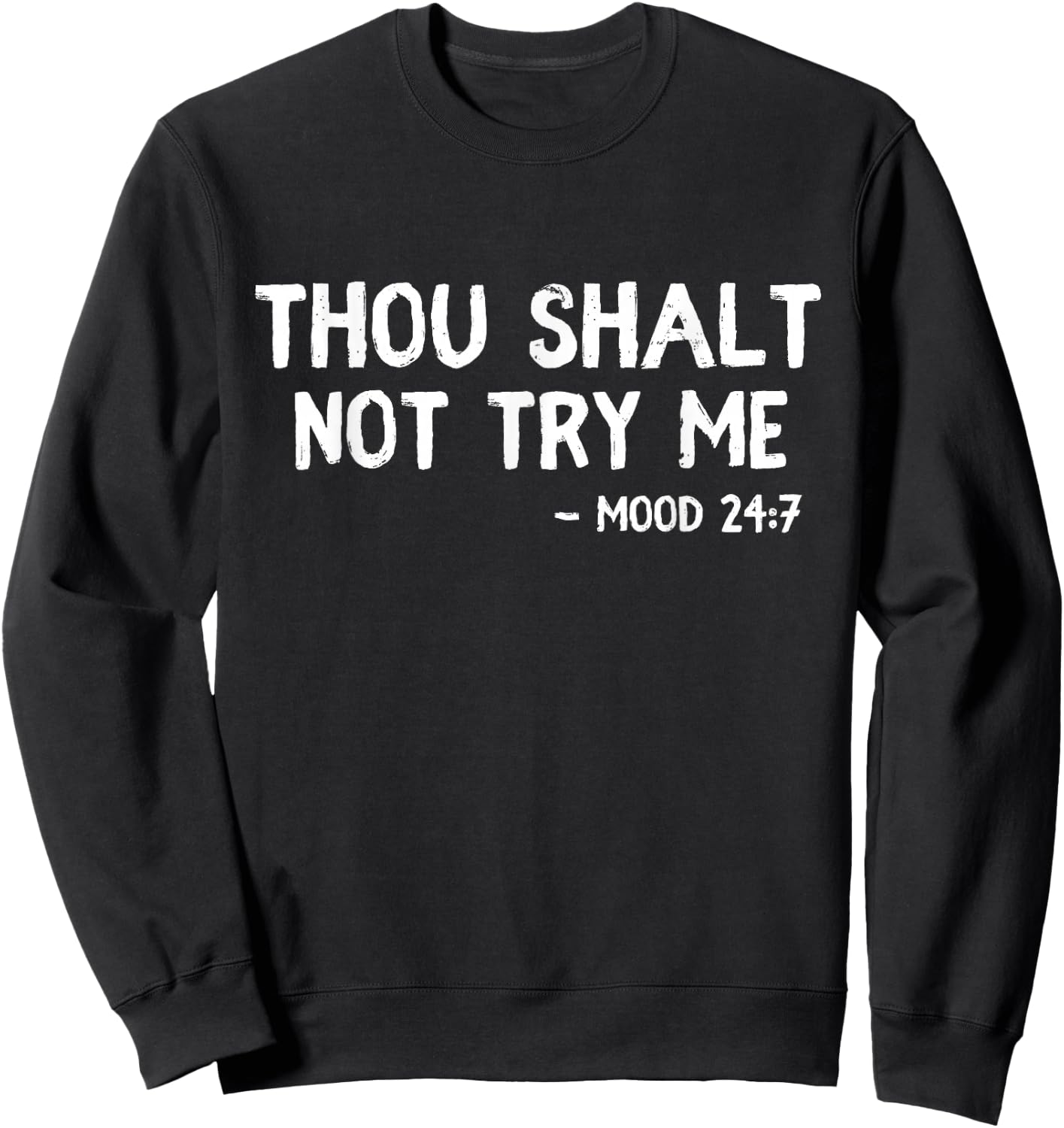 Thou Shalt Not Try Me Funny Quote Thou Shalt Not Try Me Sweatshirt - Sweatshirt | Black