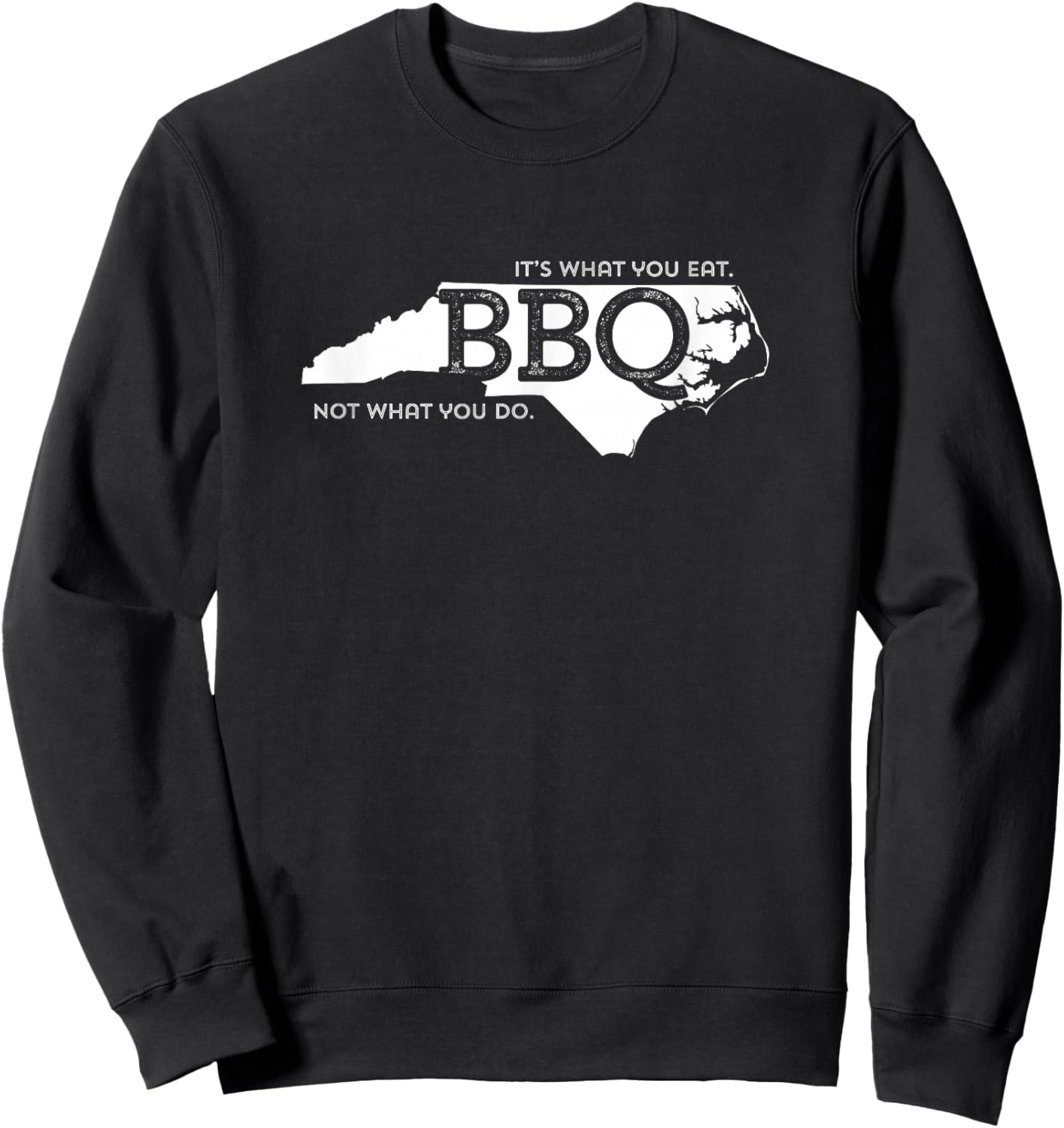 NC BBQ What You Eat Sweatshirt - Sweatshirt | Black