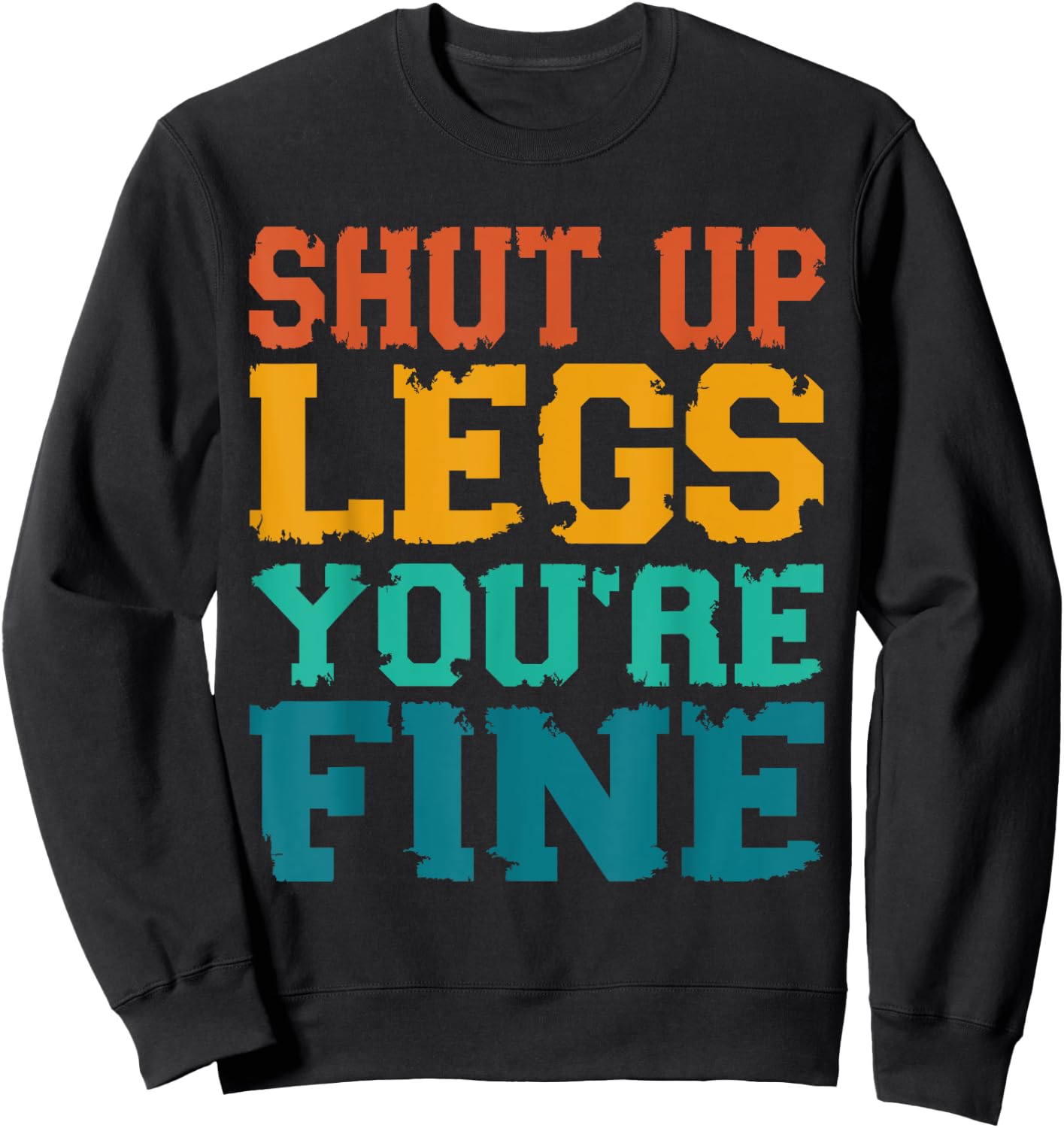 Shut up Legs You're Fine - Funny Vintage Workout Quote Sweatshirt - Sweatshirt | Black