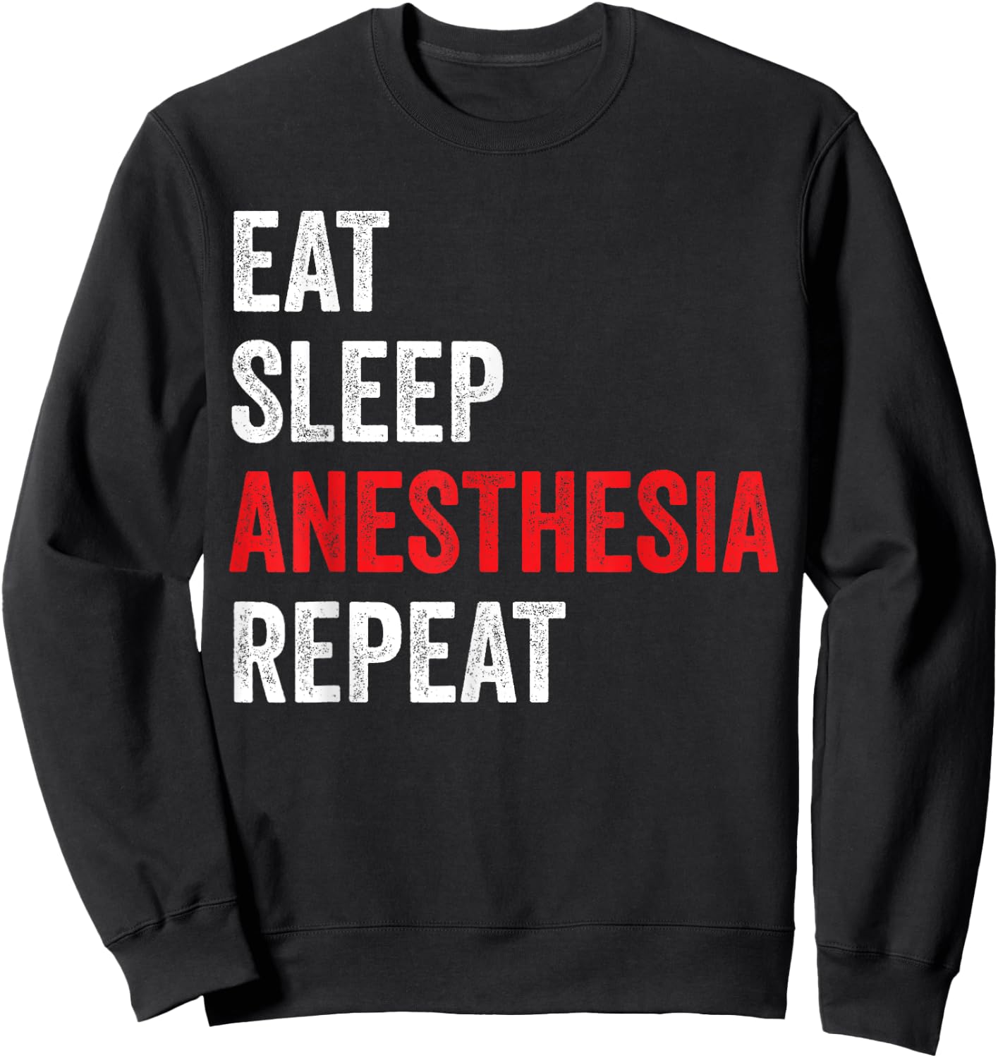 Eat Sleep Anesthesia Repeat - Anesthesiologist Sweatshirt - Sweatshirt | Black