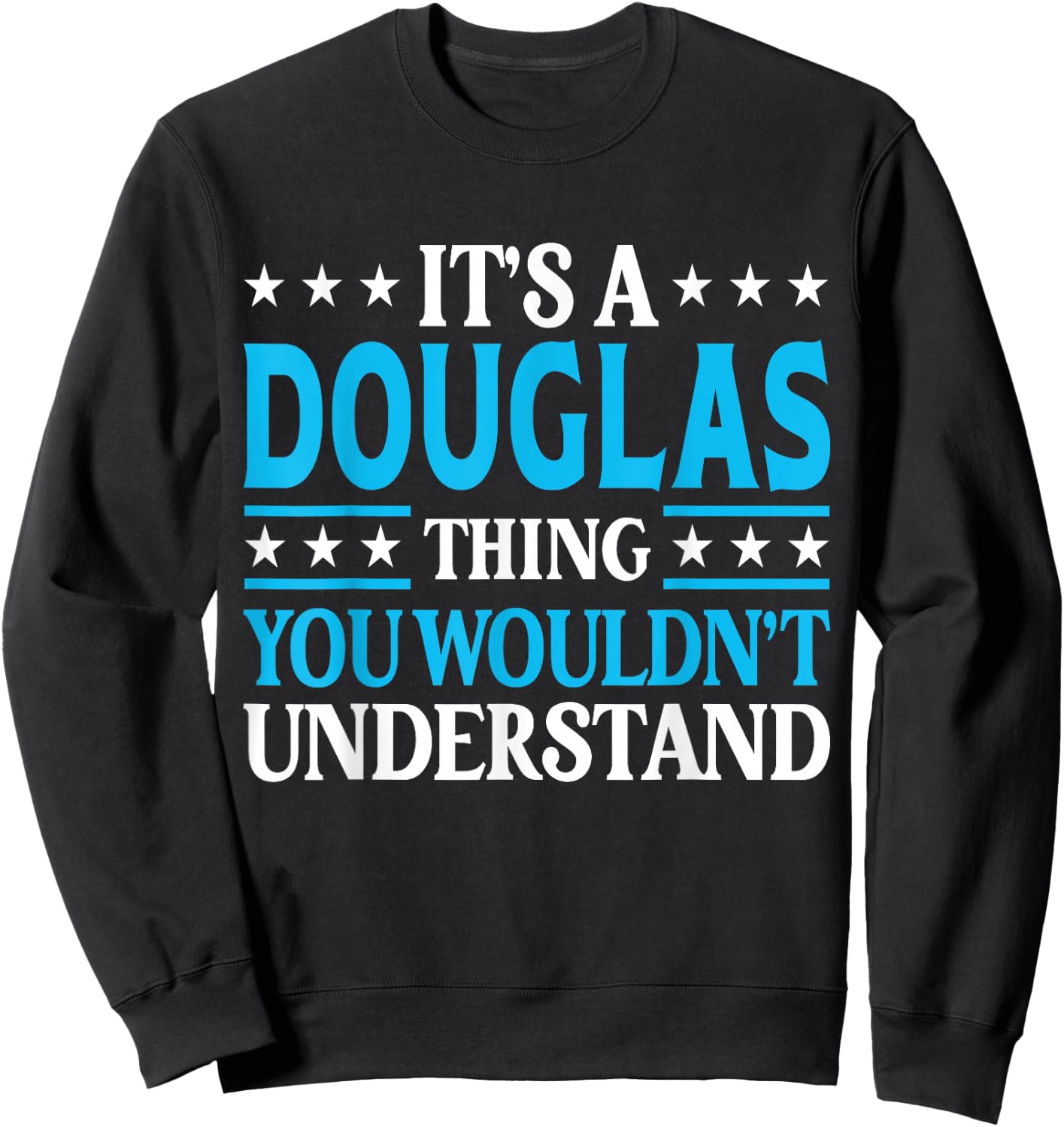 It's A Douglas Thing Personal Name Funny Douglas Sweatshirt - Sweatshirt | Black