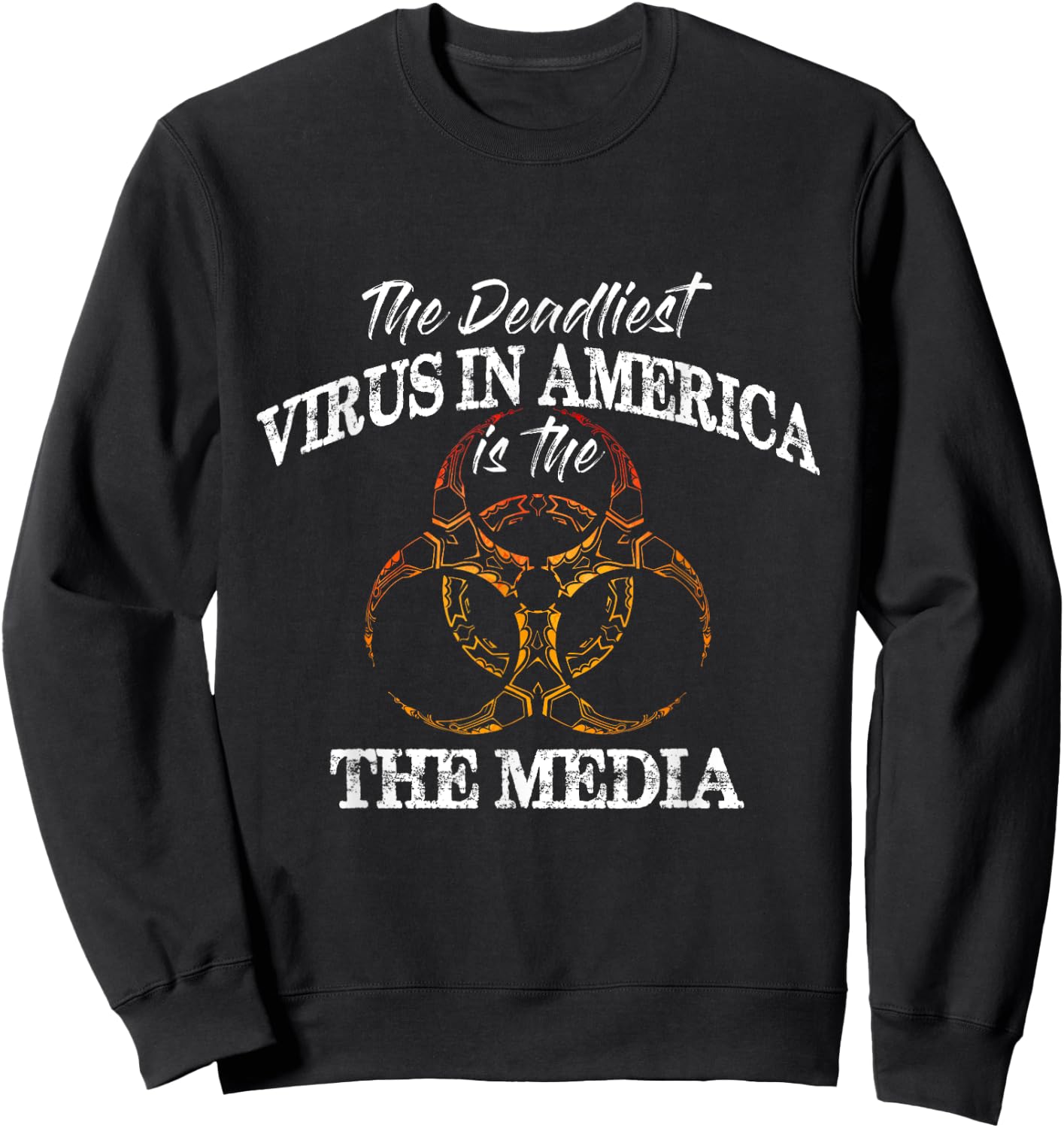 The Deadliest Virus In America Is The Media - Fake News Sweatshirt - Sweatshirt | Black