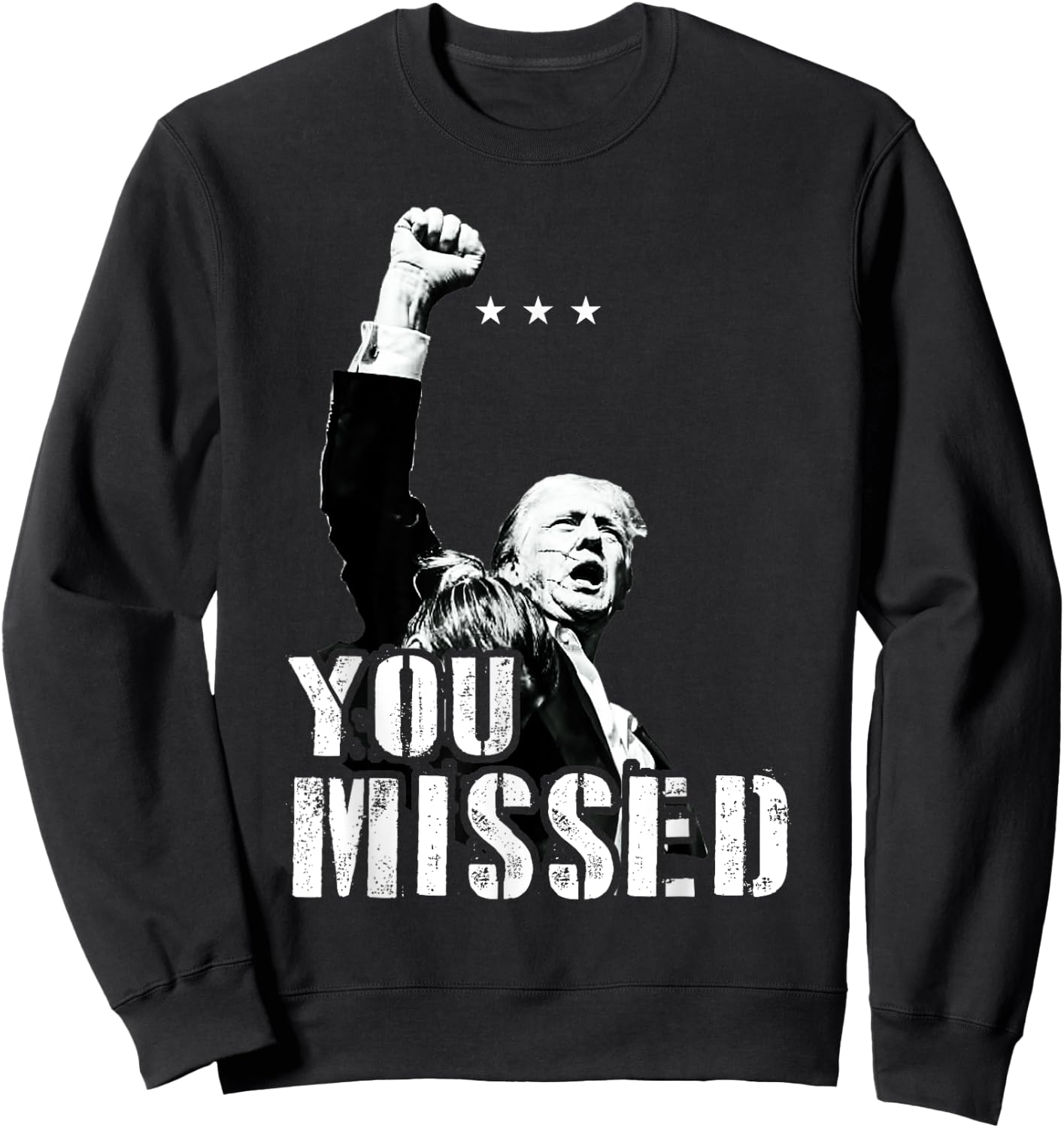 You Missed You Missed Trump 2024 Donald Trump Support Sweatshirt - Sweatshirt | Black