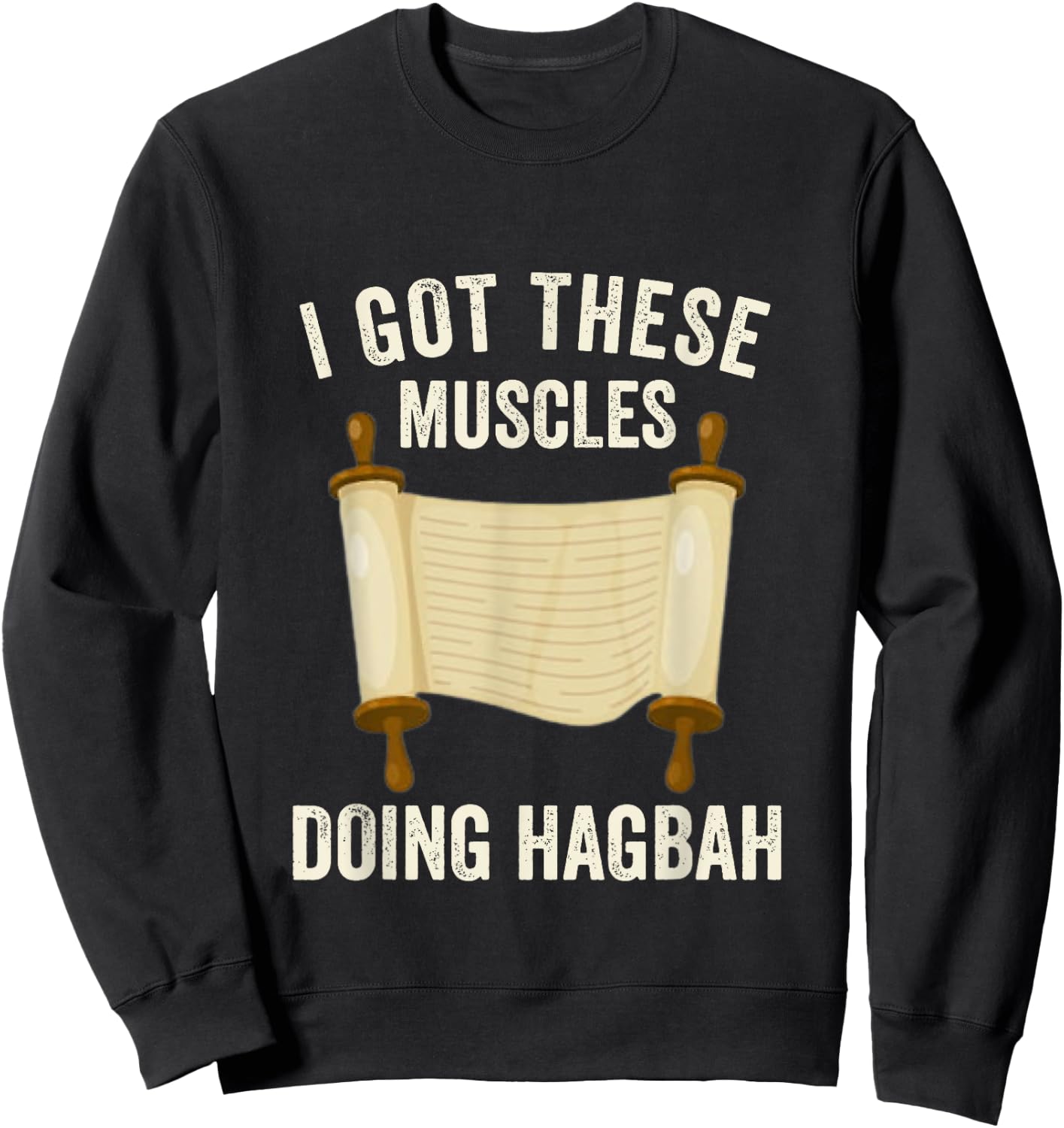 I Got These Muscles Doing Hagbah Torah Lifting Jewish Kosher Sweatshirt - Sweatshirt | Black