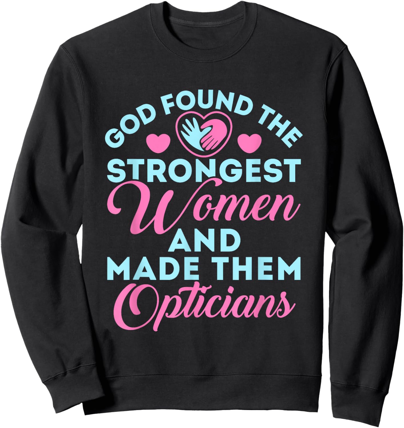 Optician Cute Optical Staff God Found the Strongest Women Sweatshirt - Sweatshirt | Black