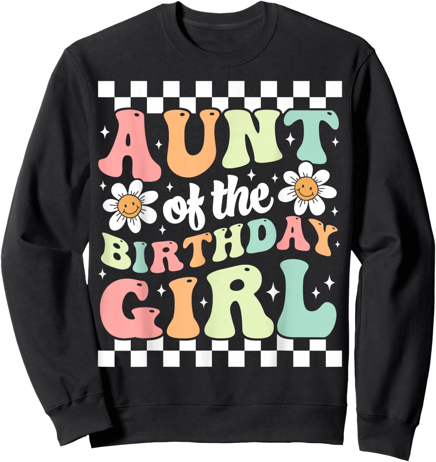 Aunt of The Birthday Girl Cute Family Groovy Birthday Party Sweatshirt - Sweatshirt | Black