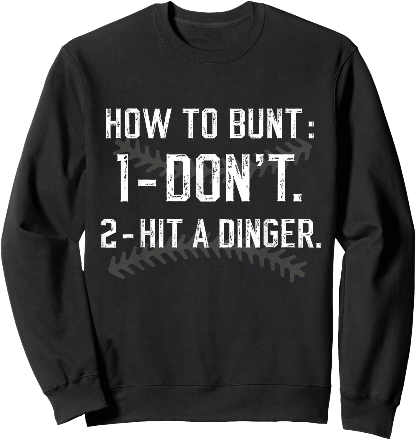 How To Bunt Don't Hit A Dinger Funny Baseball Softball Sweatshirt - Sweatshirt | Black