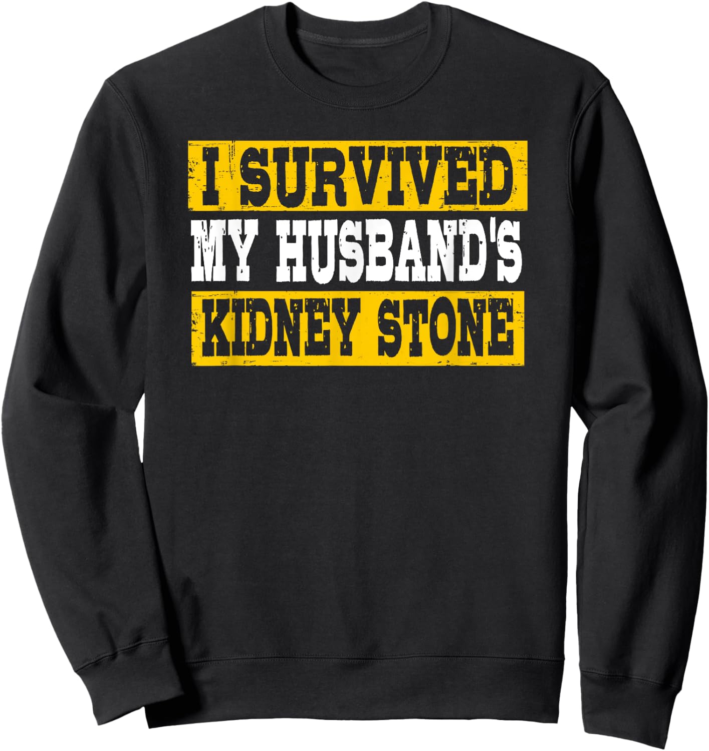 Funny I Survived My Husband's Kidney Stone Sweatshirt - Sweatshirt | Black