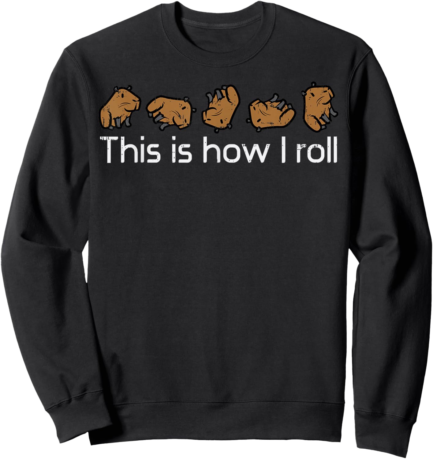 Capybara This Is How I Roll Cute Capy Rodent Men Women Kids Sweatshirt - Sweatshirt | Black