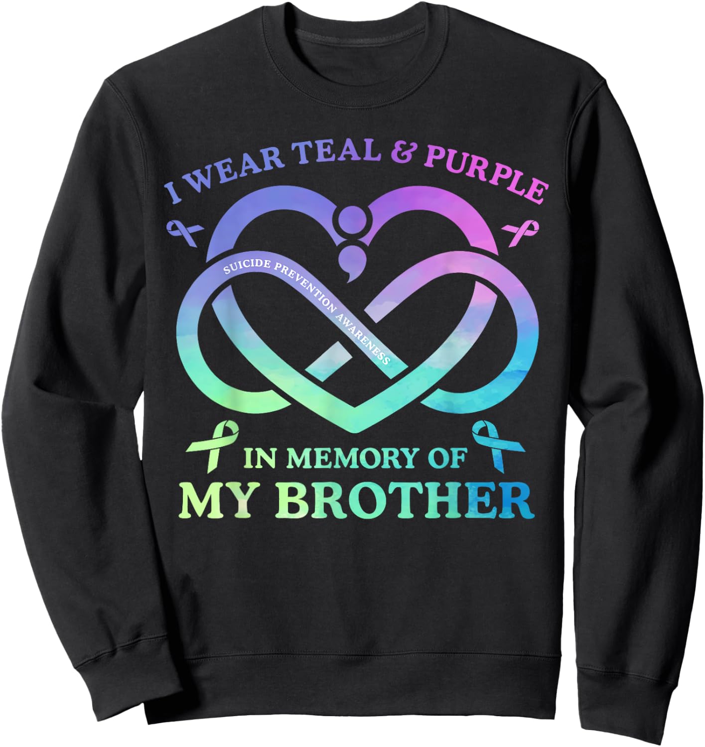 I Wear Teal & Purple Memory Of My Brother Suicide Prevention Sweatshirt - Sweatshirt | Black
