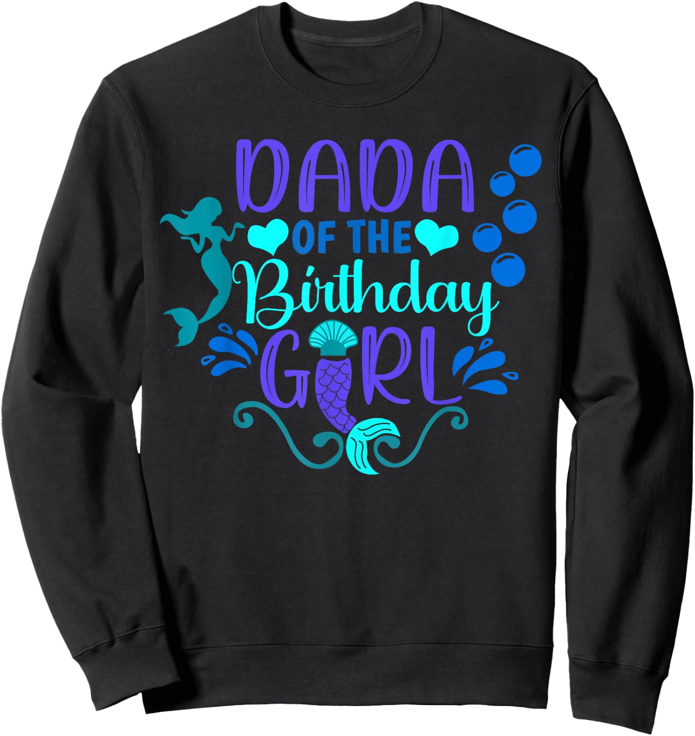 Dada Of The Birthday Mermaid Girl Bday Party Squad Family Sweatshirt - Sweatshirt | Black
