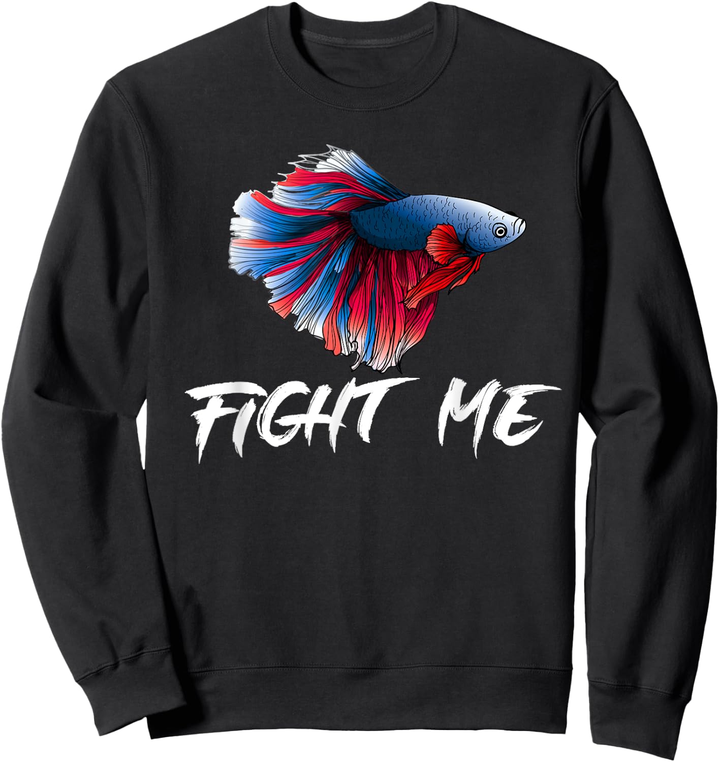 Betta Fish Shirt, Funny Fight Me Fish Tank Funny Sweatshirt - Sweatshirt | Black