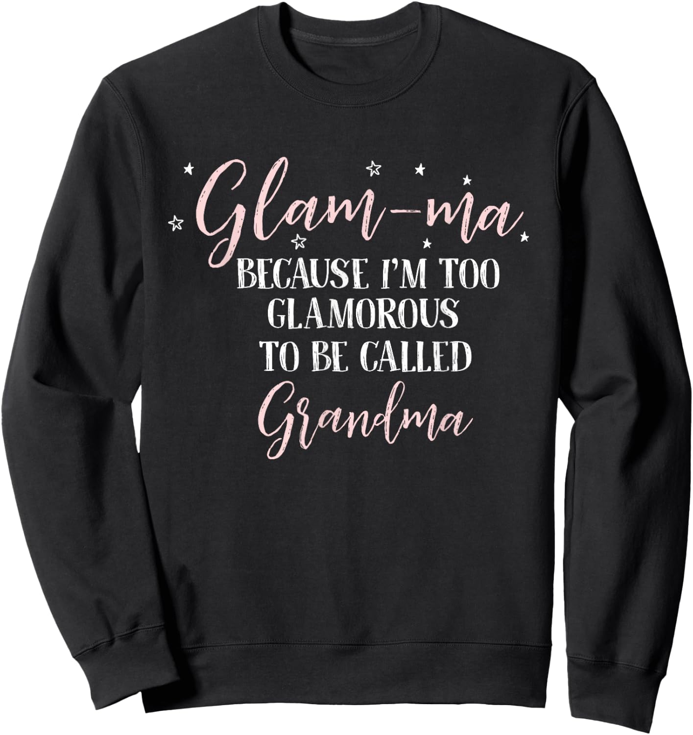 Glam-Ma Because im Too Glamorous to be Called Grandma Sweatshirt - Sweatshirt | Black