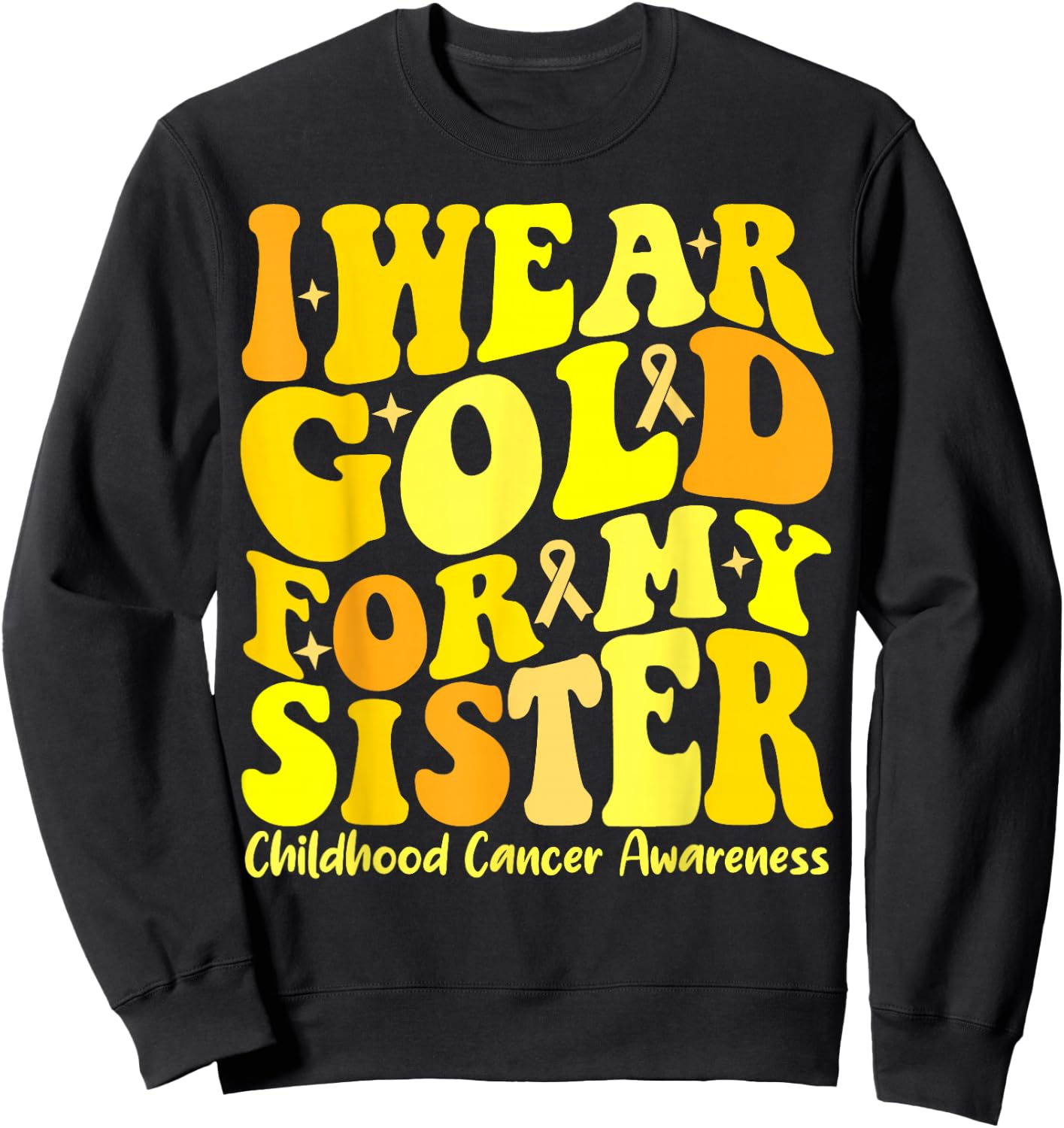 I Wear Gold For My Sister Childhood Cancer Awareness Groovy Sweatshirt - Sweatshirt | Black