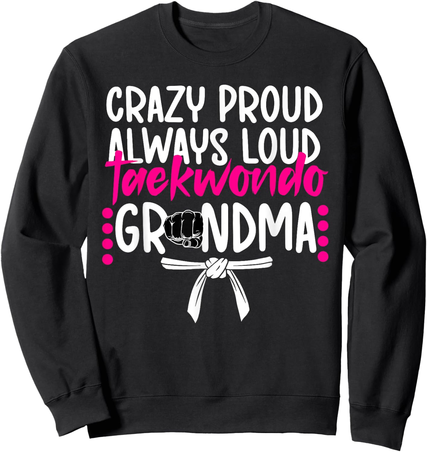 Crazy Proud Taekwondo Grandma Taekwondo Grandmother Sweatshirt - Sweatshirt | Black