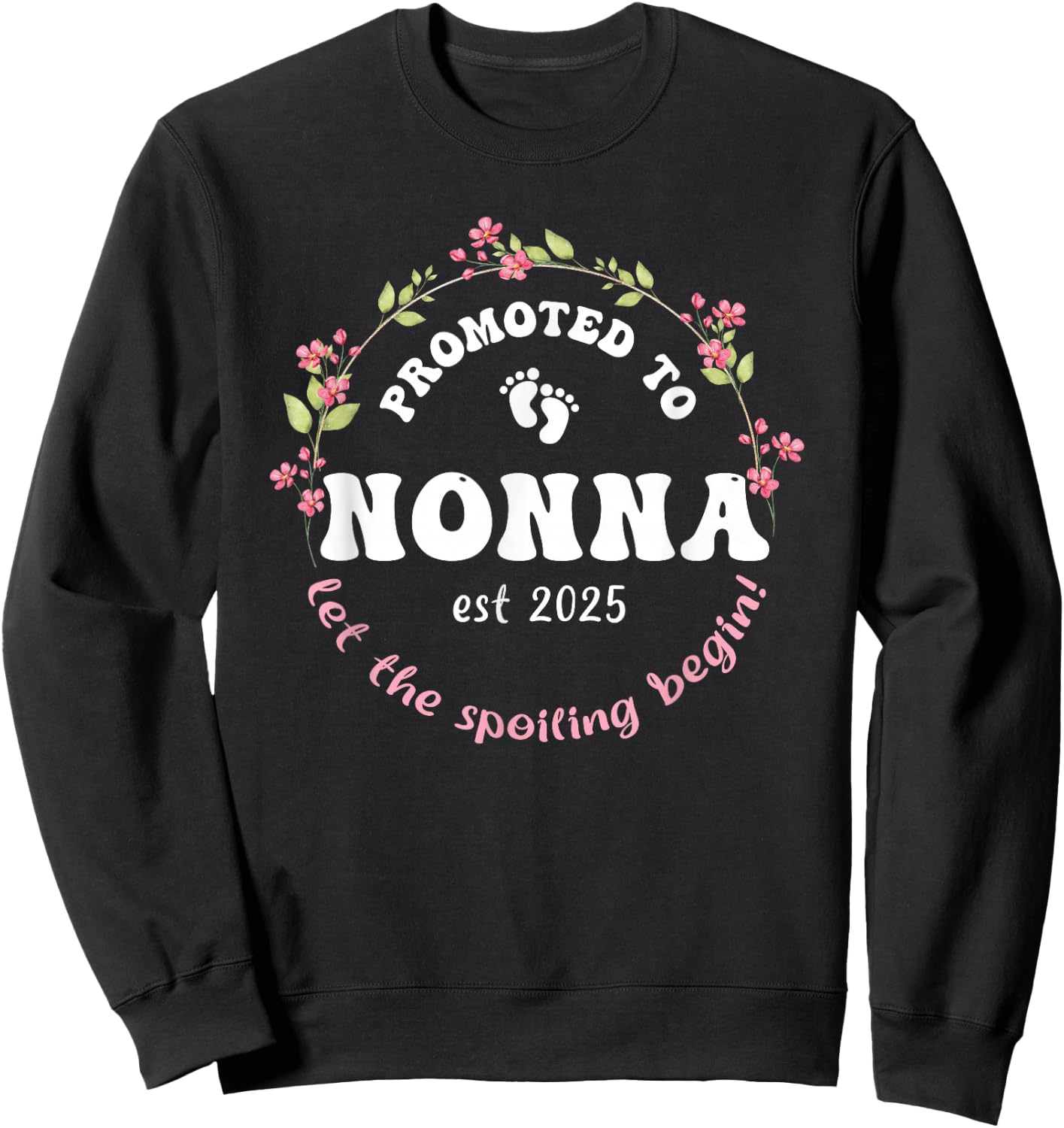 Promoted to Nonna Est 2025 Floral Spoiling Italian Grandma Sweatshirt - Sweatshirt | Black