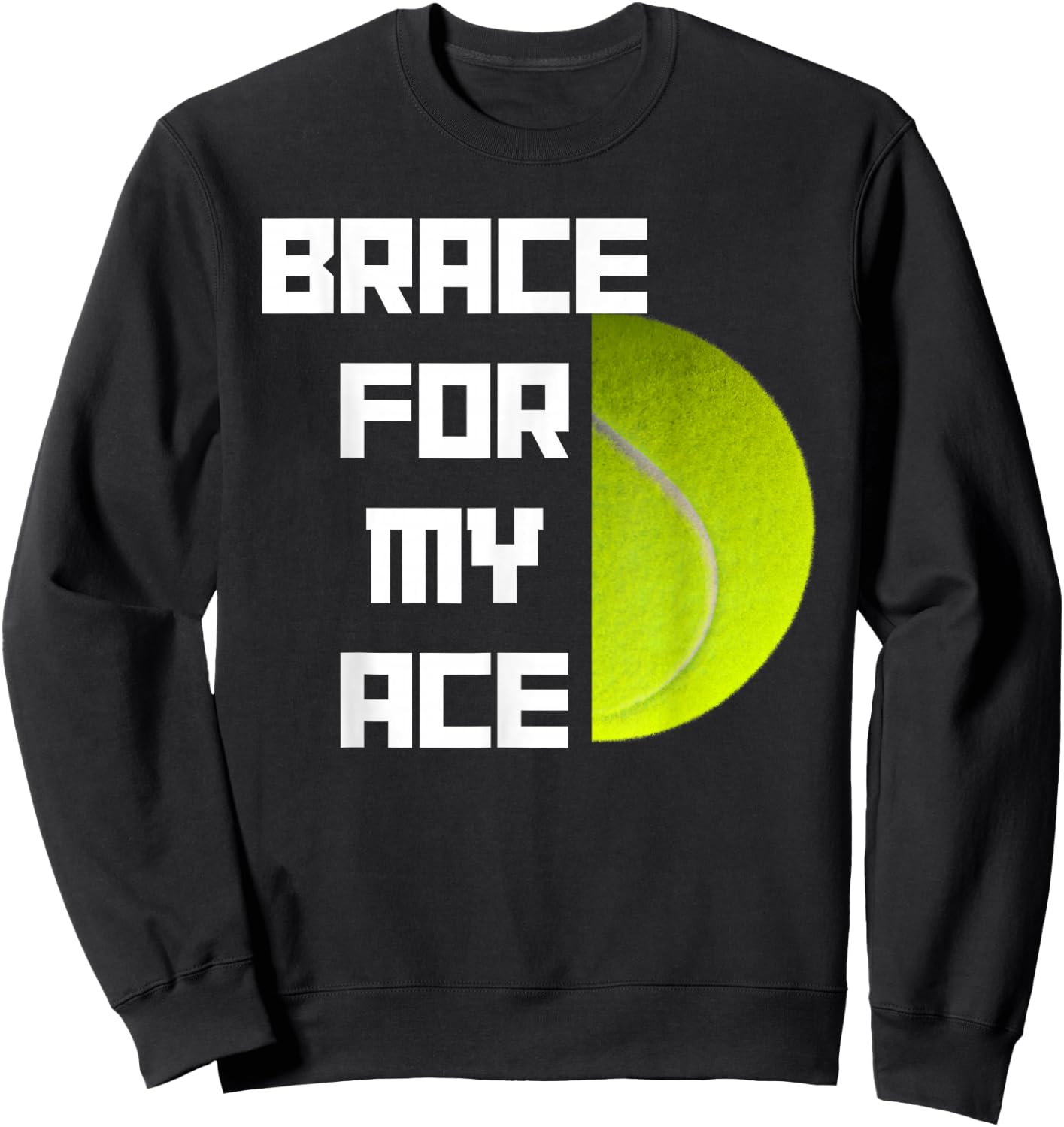 Funny Tennis Pun Racket Serve Ace Sweatshirt - Sweatshirt | Black