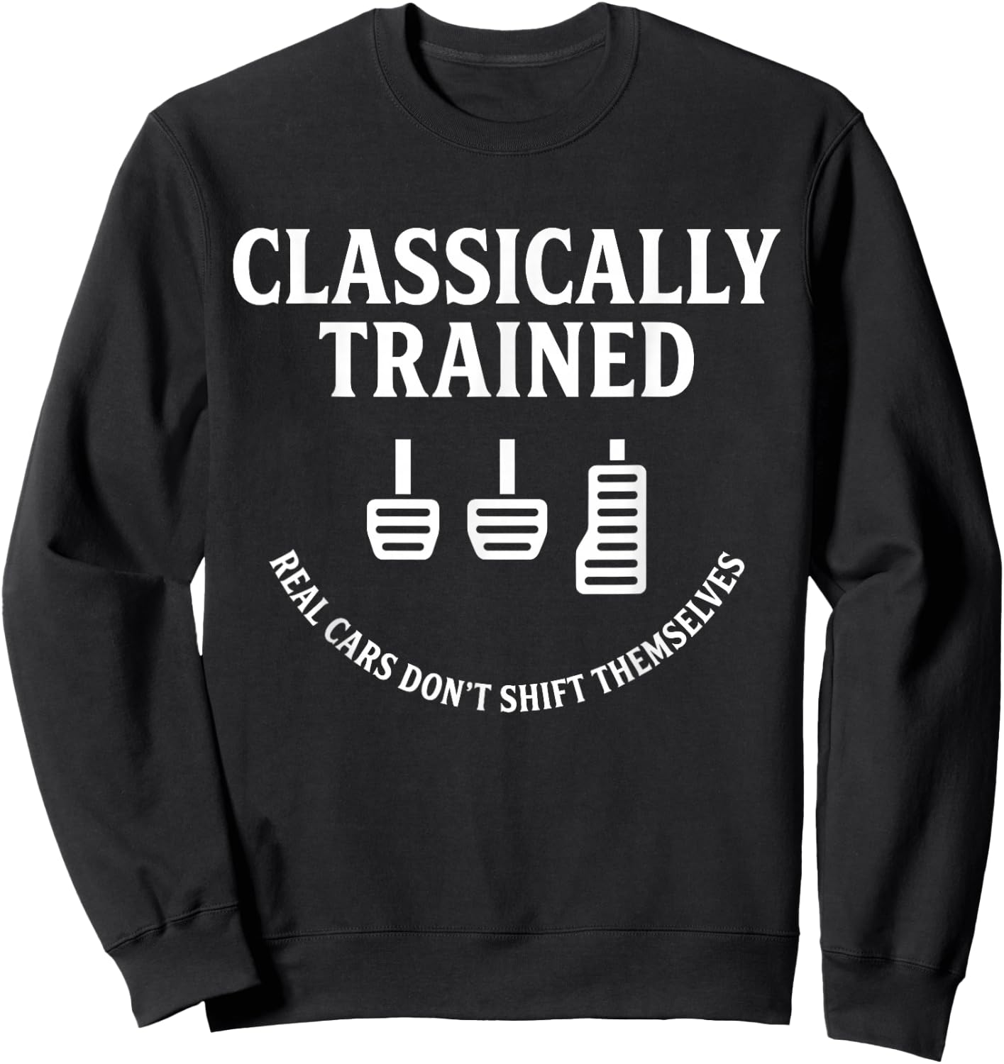 Classically Trained Funny Manual Transmission Stick Shift Sweatshirt - Sweatshirt | Black