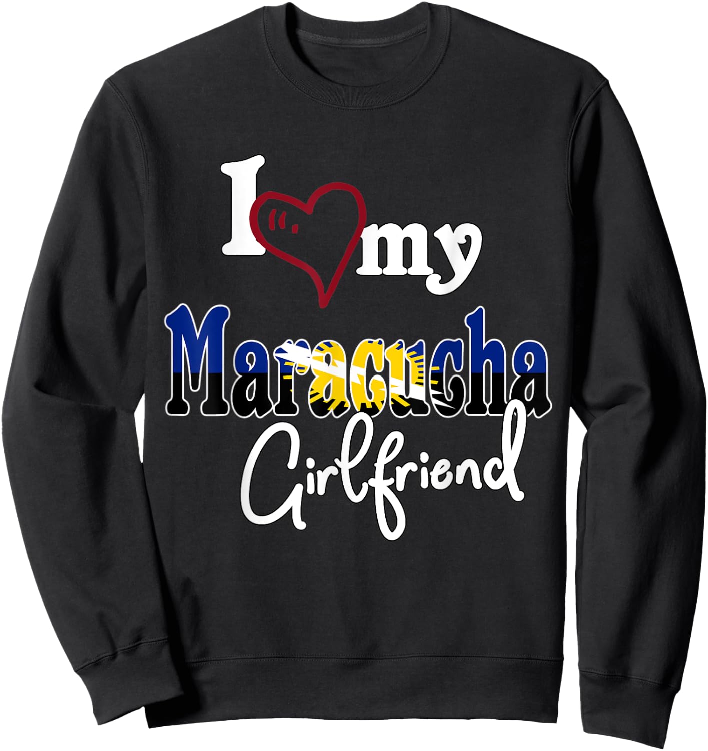 I Love My Maracucha Girlfriend Franela Artística Venezuela Sweatshirt - Sweatshirt | Black