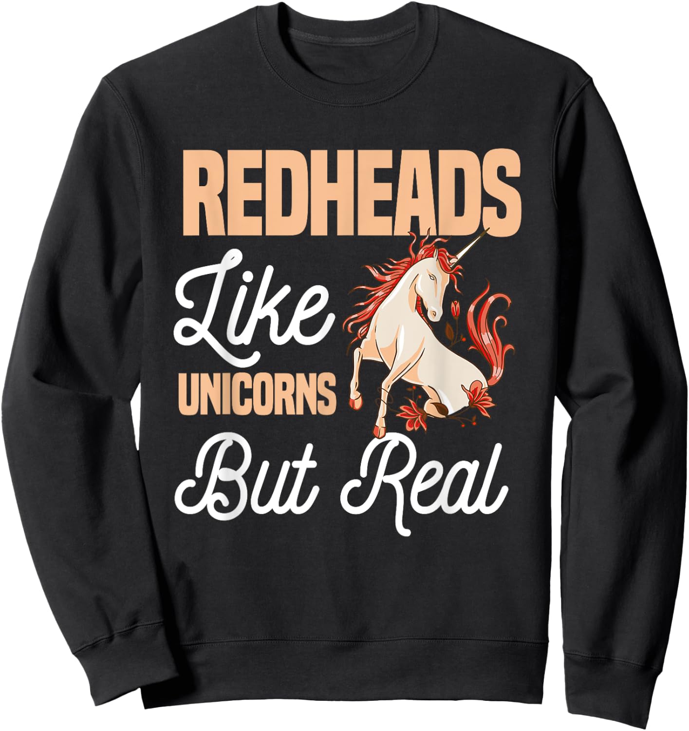 Redheads Like Unicorns But Real Red Hair Ginger Sweatshirt - Sweatshirt | Black