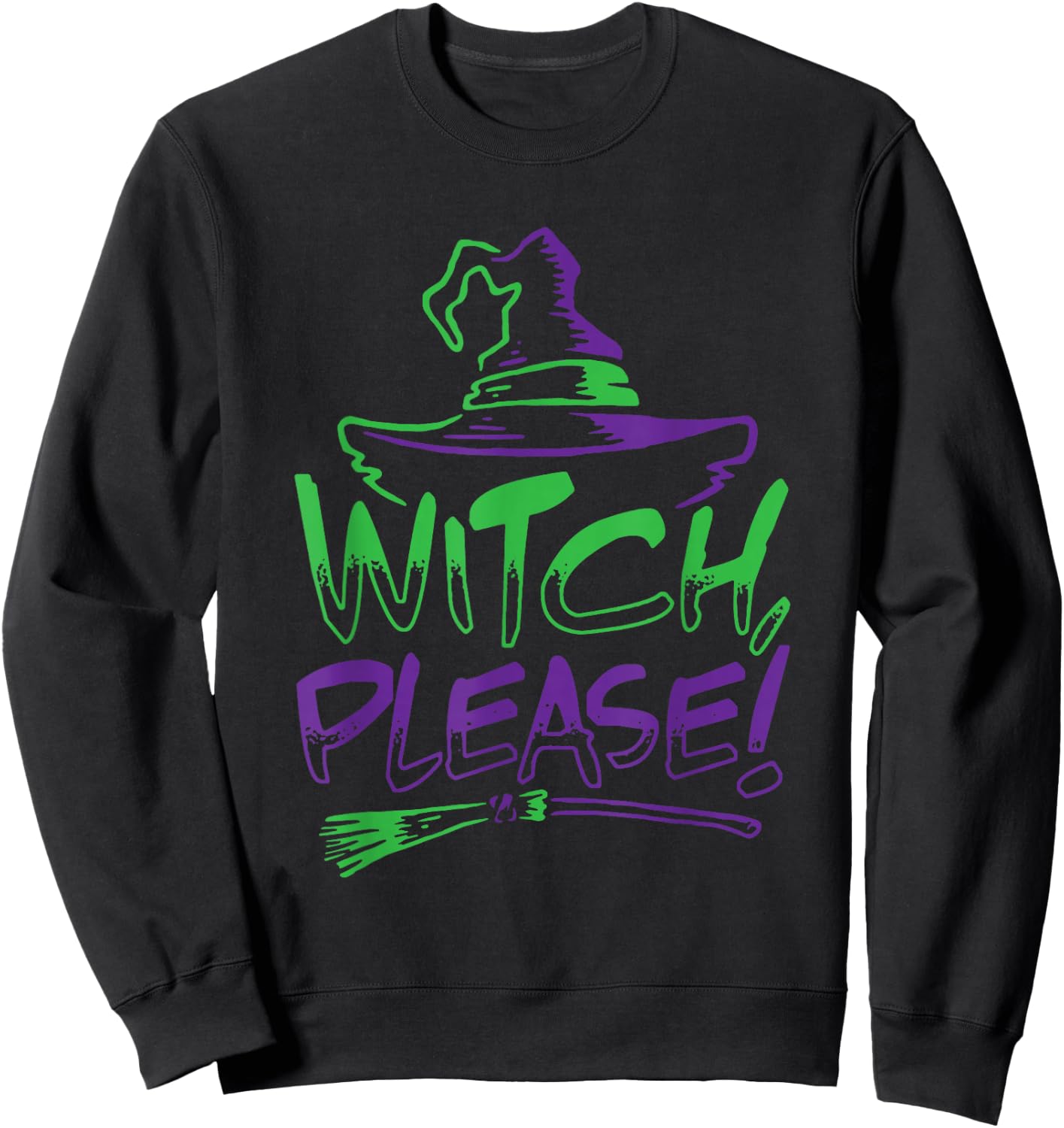Witch Please! Halloween Costume Funny | Men Women Kids Sweatshirt - Sweatshirt | Black