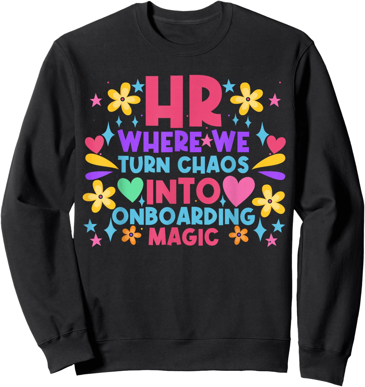 HR where we turn Chaos into Onboarding Magic HR Manager Sweatshirt - Sweatshirt | Black