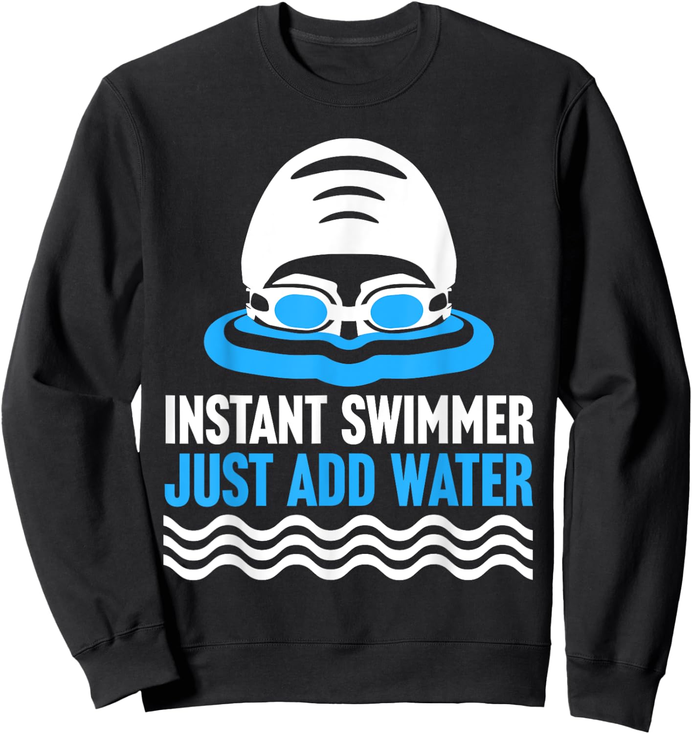 Swimming Instant Swimmer Just Add Water Swimmers Sweatshirt - Sweatshirt | Black