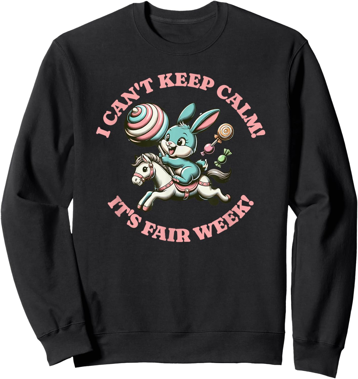 State Fair Bunny Rabbit I can't keep calm it's fair week Sweatshirt - Sweatshirt | Black