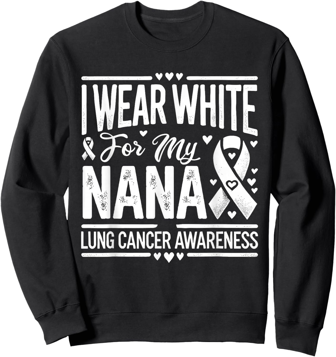 I Wear White For My Nana Lung Cancer Awareness Sweatshirt - Sweatshirt | Black