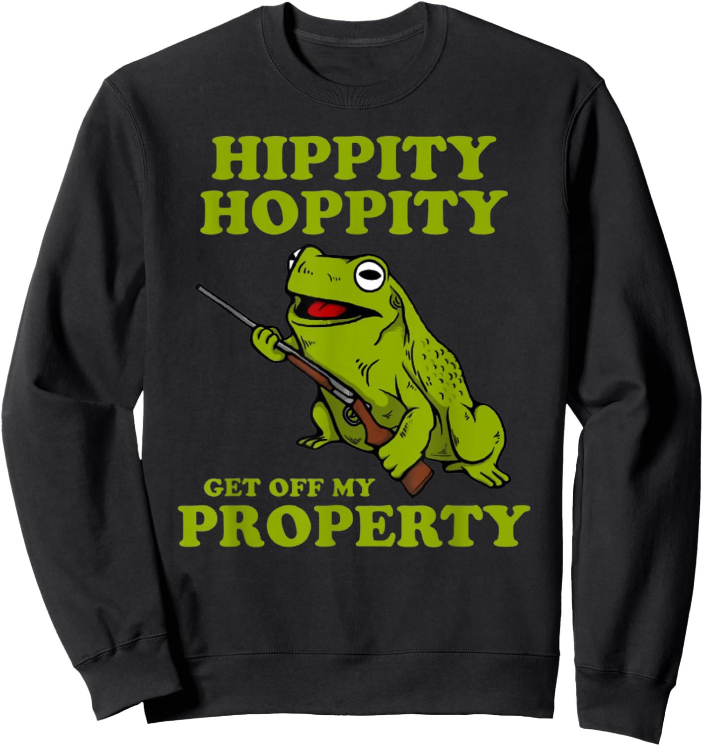 Hippity Hoppity Get off my property frog Sweatshirt - Sweatshirt | Black