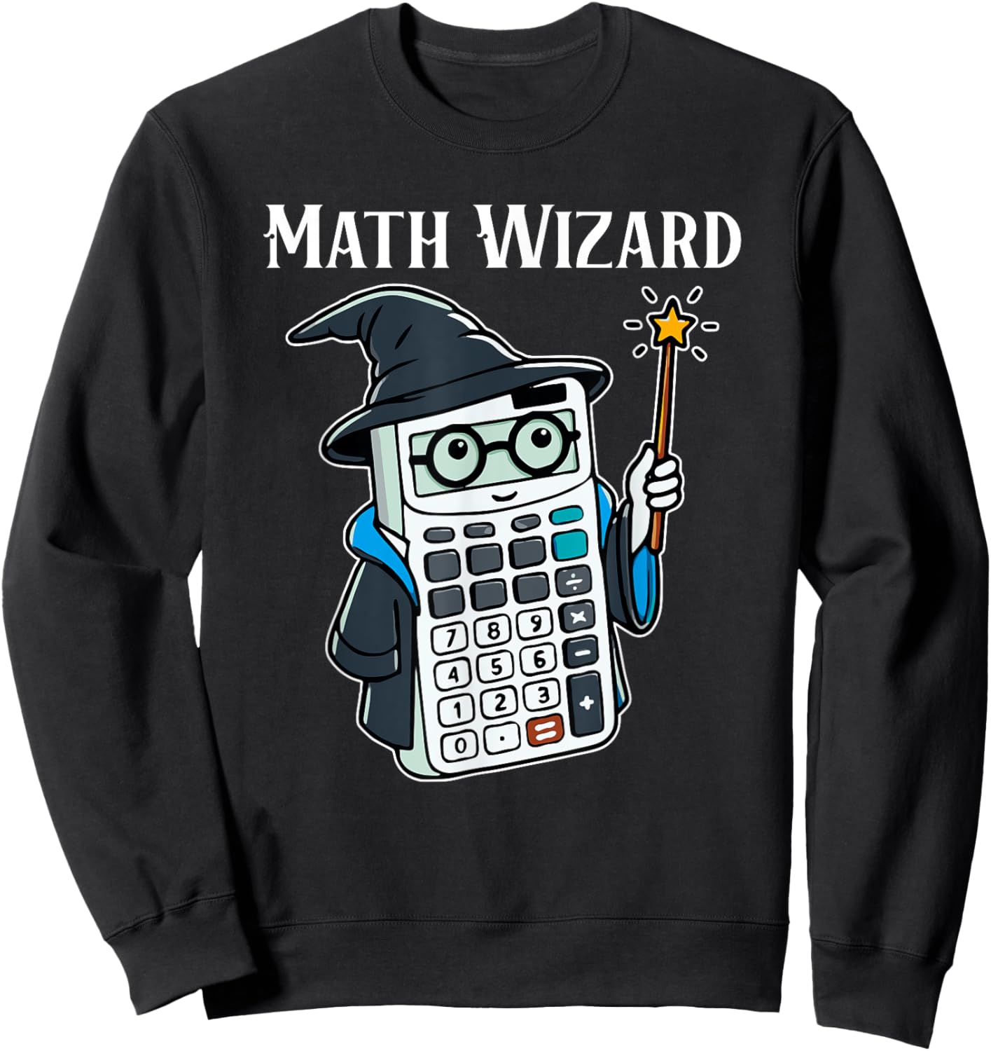 Math Wizard Calculator Funny Math Teacher Sweatshirt - Sweatshirt | Black