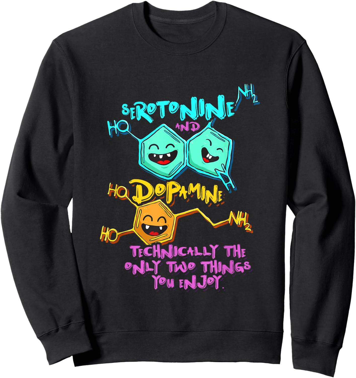 Serotonin Dopamine Joke Biology Chemistry Science Sweatshirt - Sweatshirt | Black