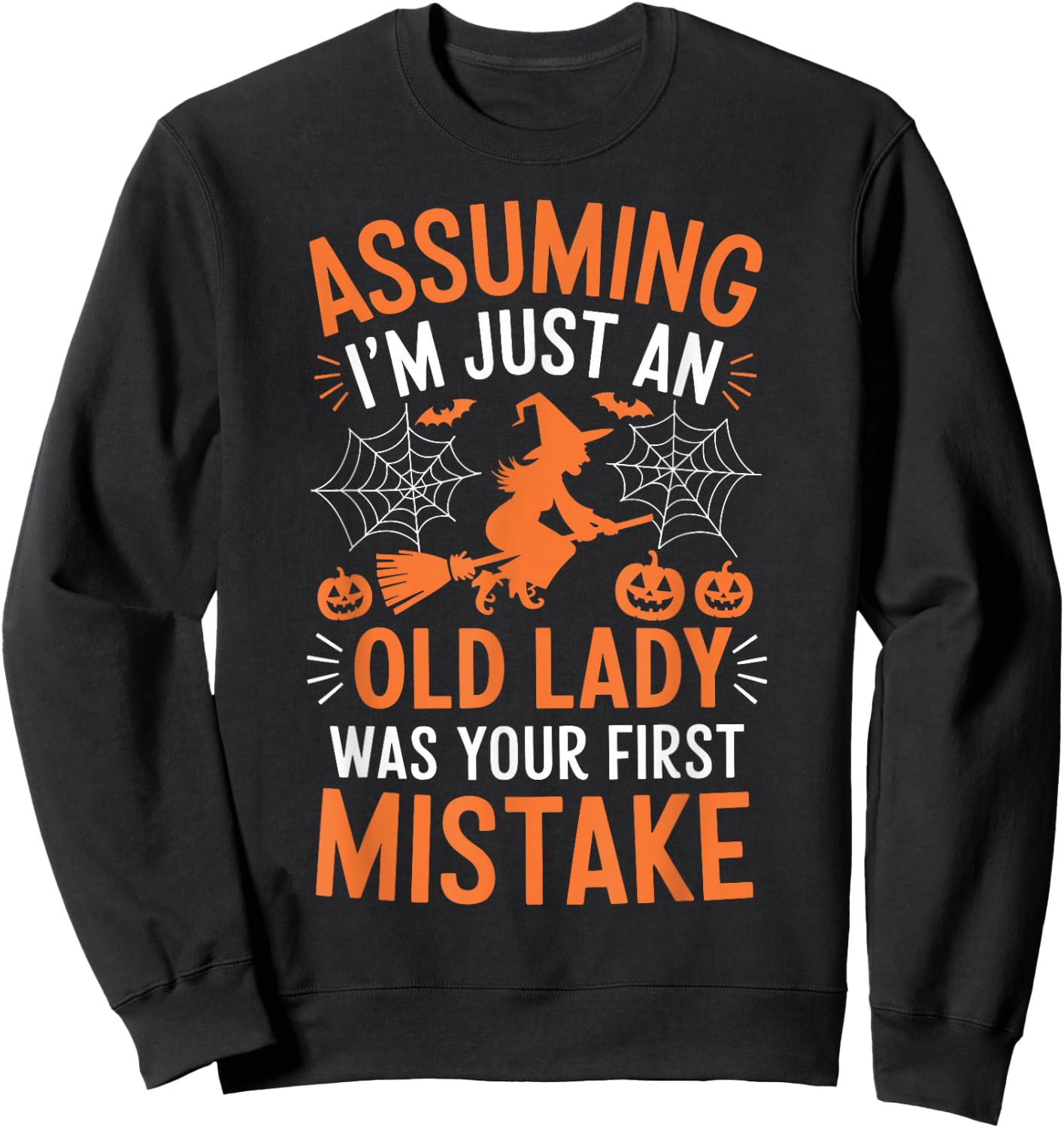 Assuming I'm Just An Old Lady Was Your First Mistake Witch Sweatshirt - Sweatshirt | Black