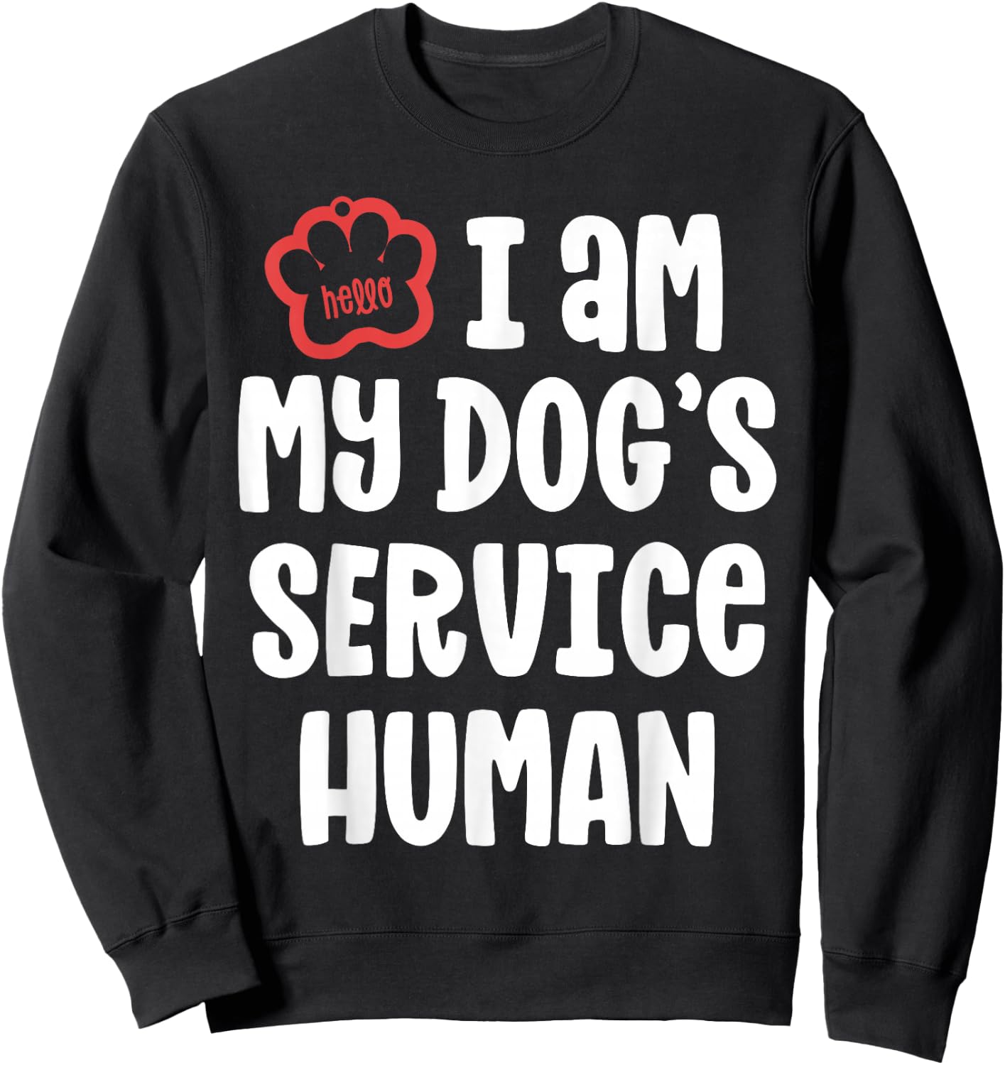 Funny Service Dog Shirt I Am My Dogs Human Gift Sweatshirt - Sweatshirt | Black