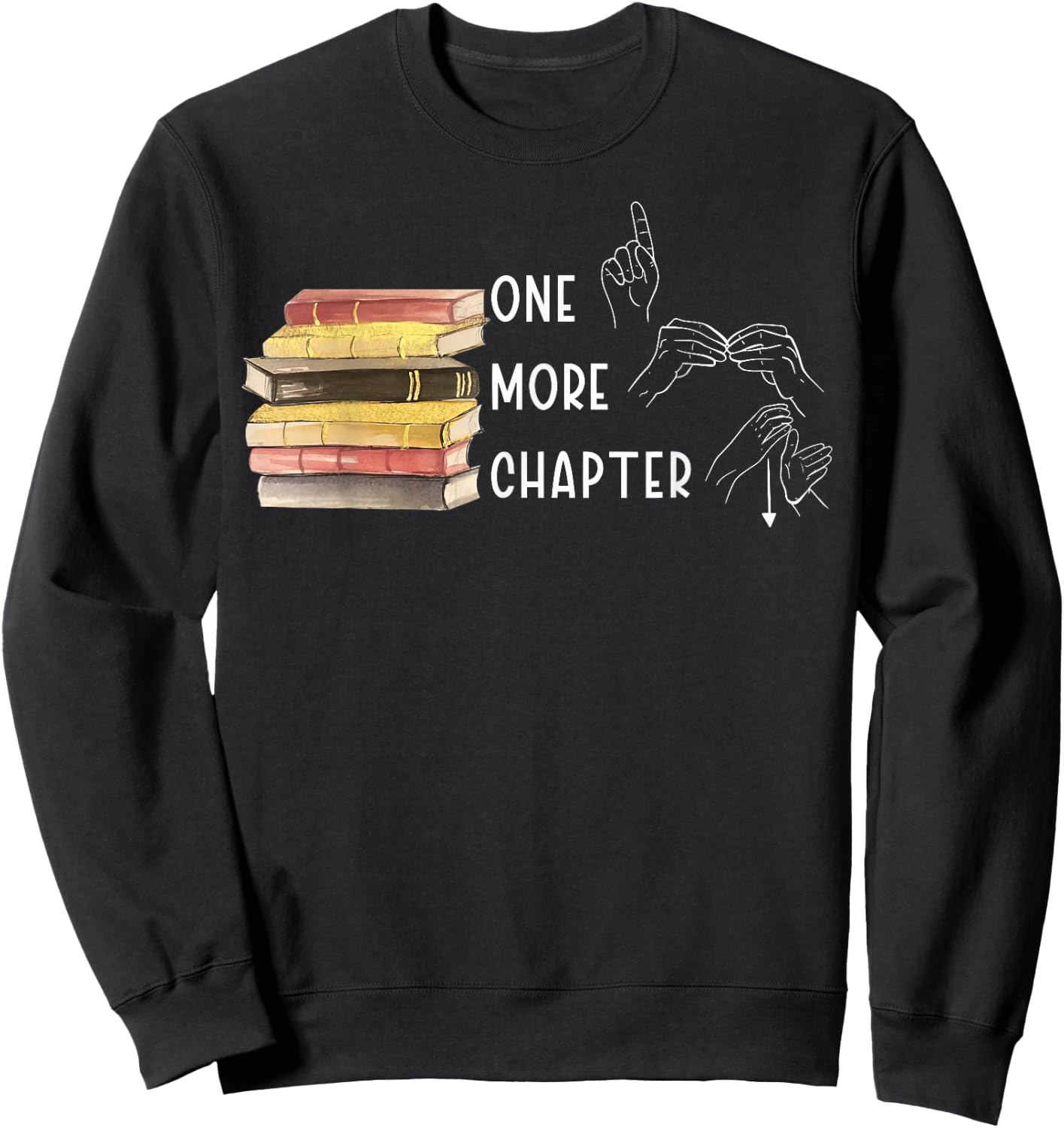 One More Chapter Sign Language Deaf Reading Book Lover Sweatshirt - Sweatshirt | Black