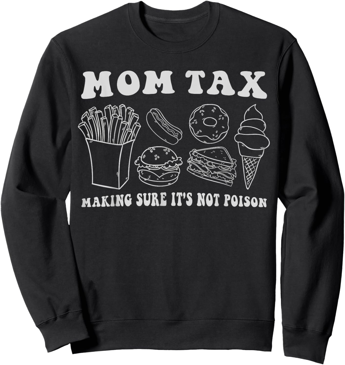 Mom Tax Making Sure It's Not Poison Funny Mother Groovy Sweatshirt - Sweatshirt | Black