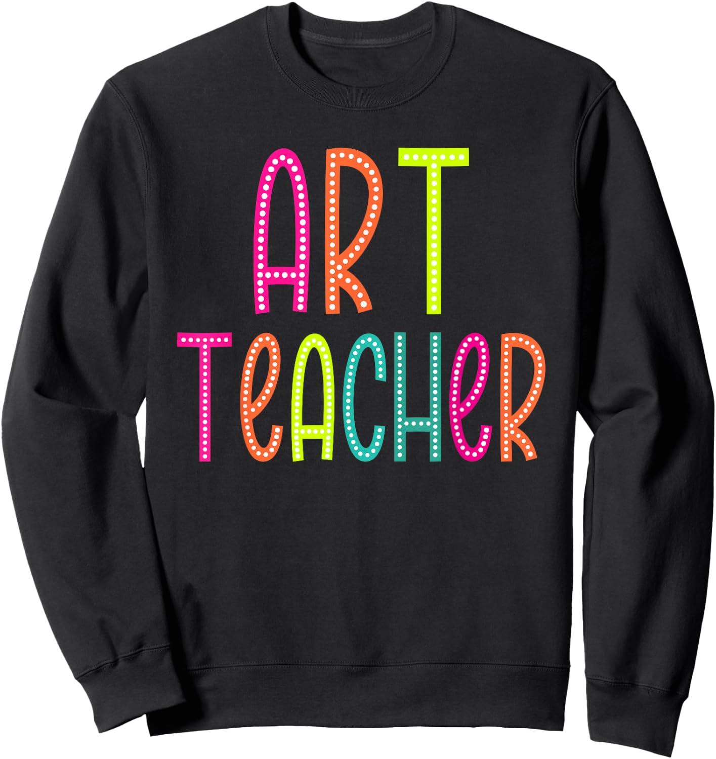 Art Teacher Appreciation Week Back to School Women Men Sweatshirt - Sweatshirt | Black