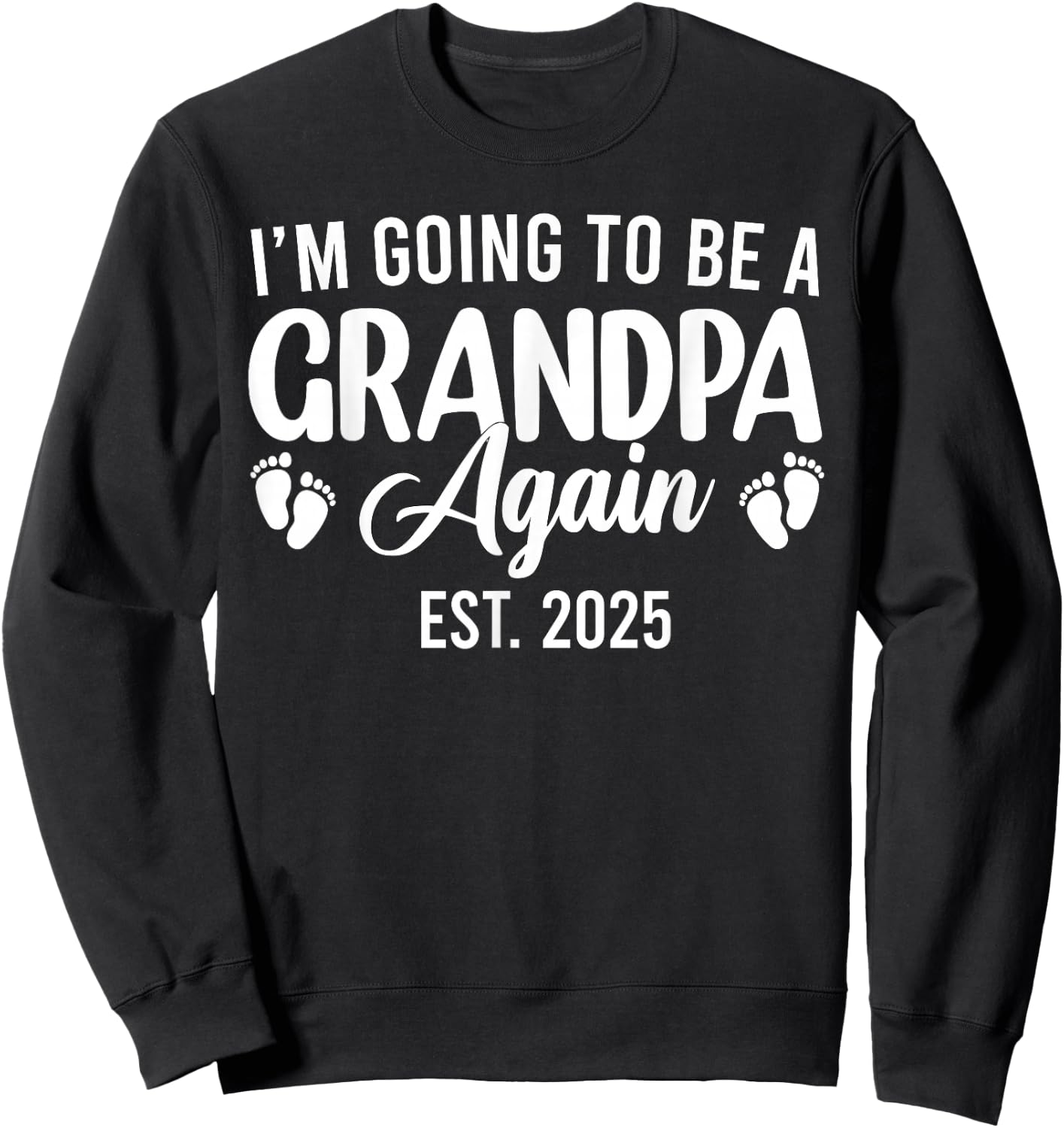 I'm Going to Be A Grandpa Again 2025 Promoted to Grandpa Sweatshirt - Sweatshirt | Black