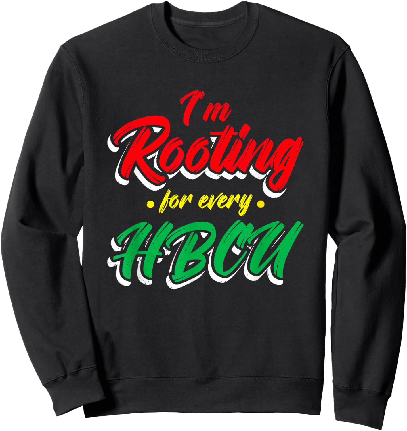 HBCU Black History Month I'm Rooting For Every HBCU Sweatshirt - Sweatshirt | Black