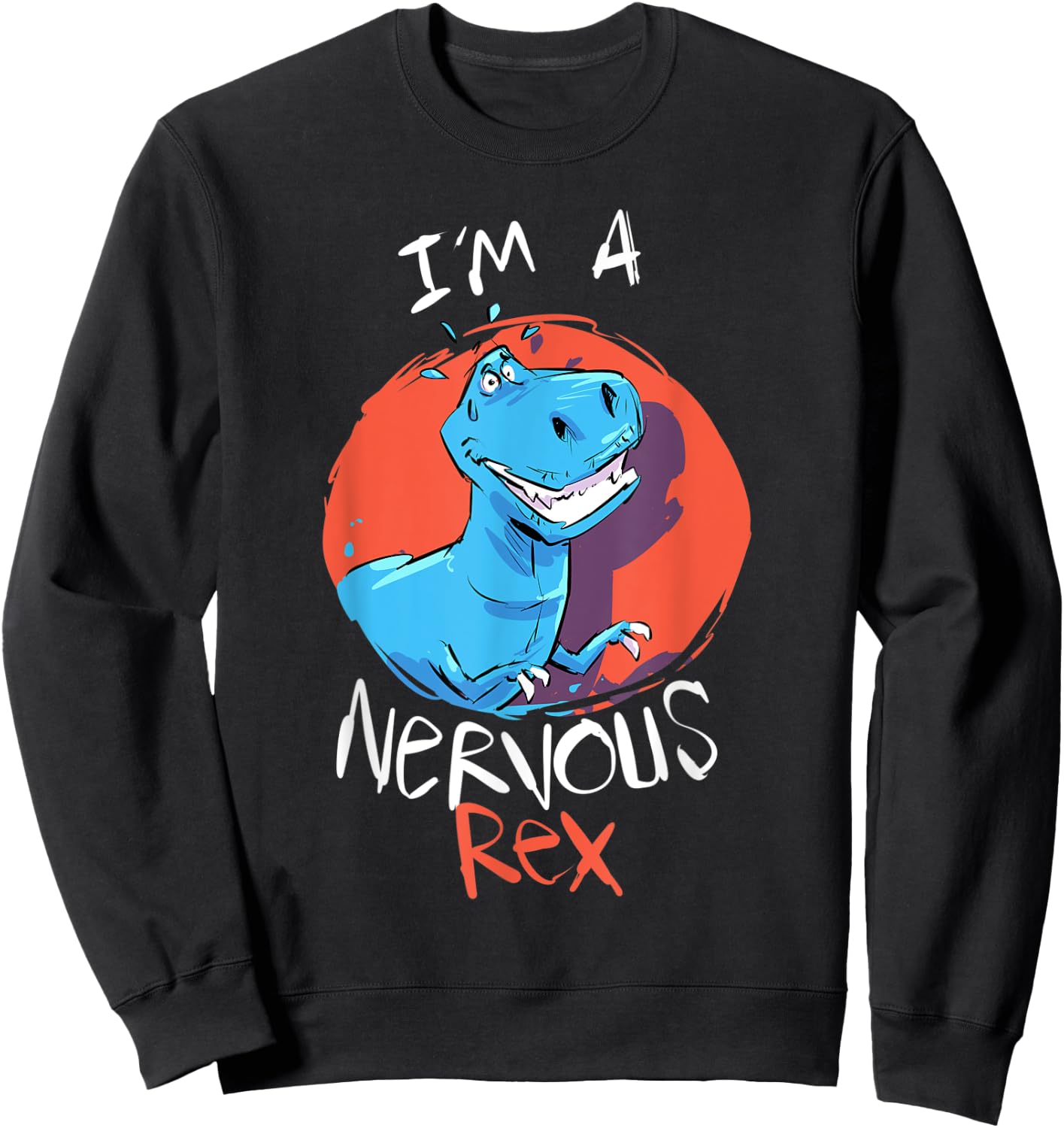 Funny Tyrannosaurus I’m A Nervous Rex Dinosaur Kids Adults Sweatshirt - Sweatshirt | Black