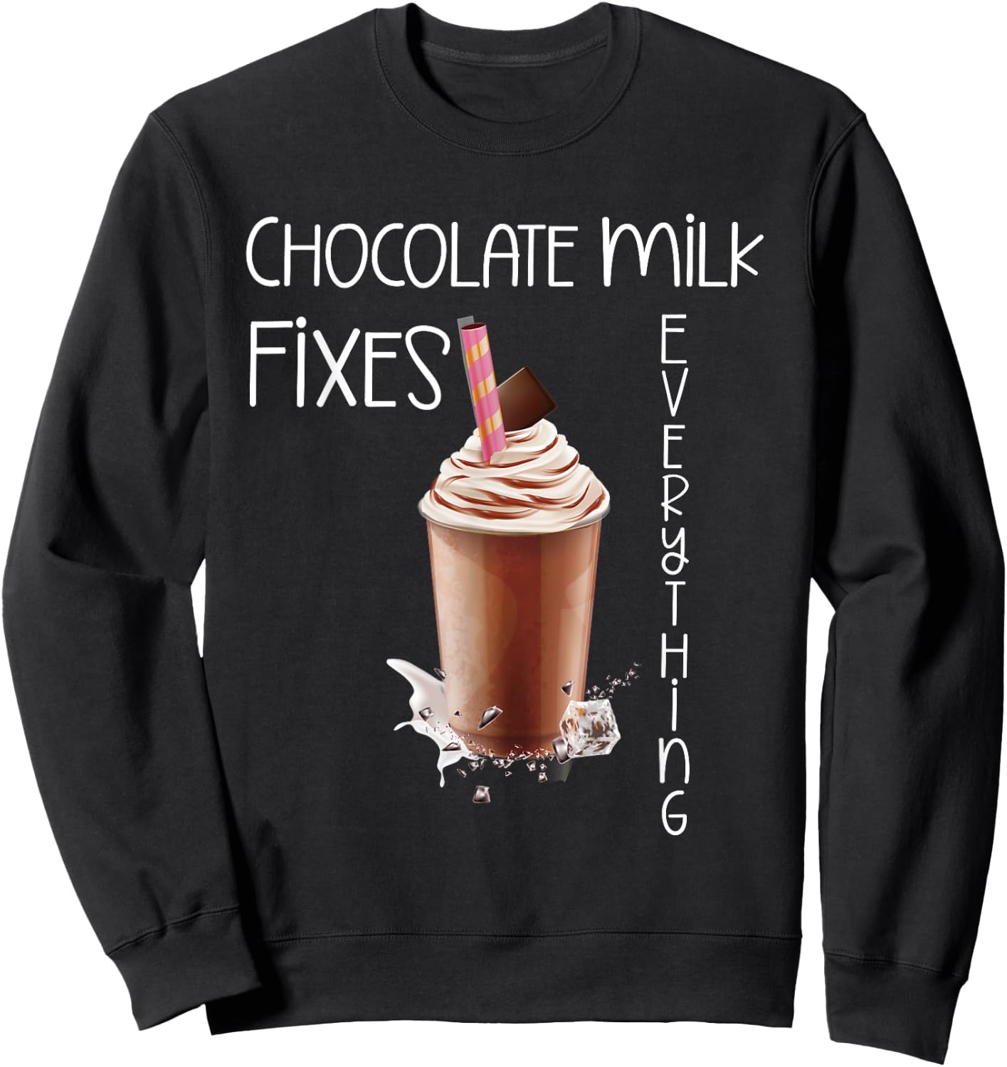 Chocolate Milk Lover Yummy Drinks I Love Chocolate Milk Sweatshirt - Sweatshirt | Black