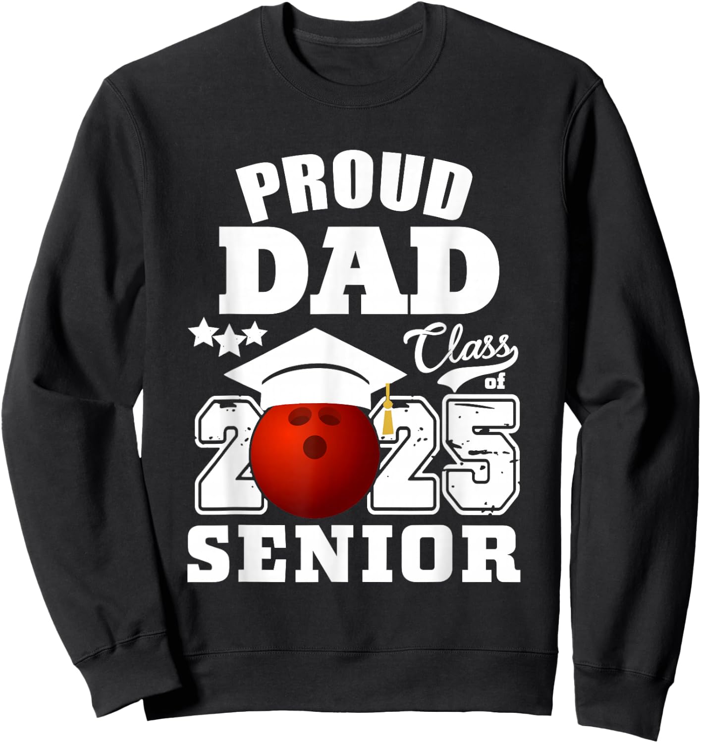 Senior 2025 Proud Dad of a Class Of 2025 Bowling Graduate Sweatshirt - Sweatshirt | Black